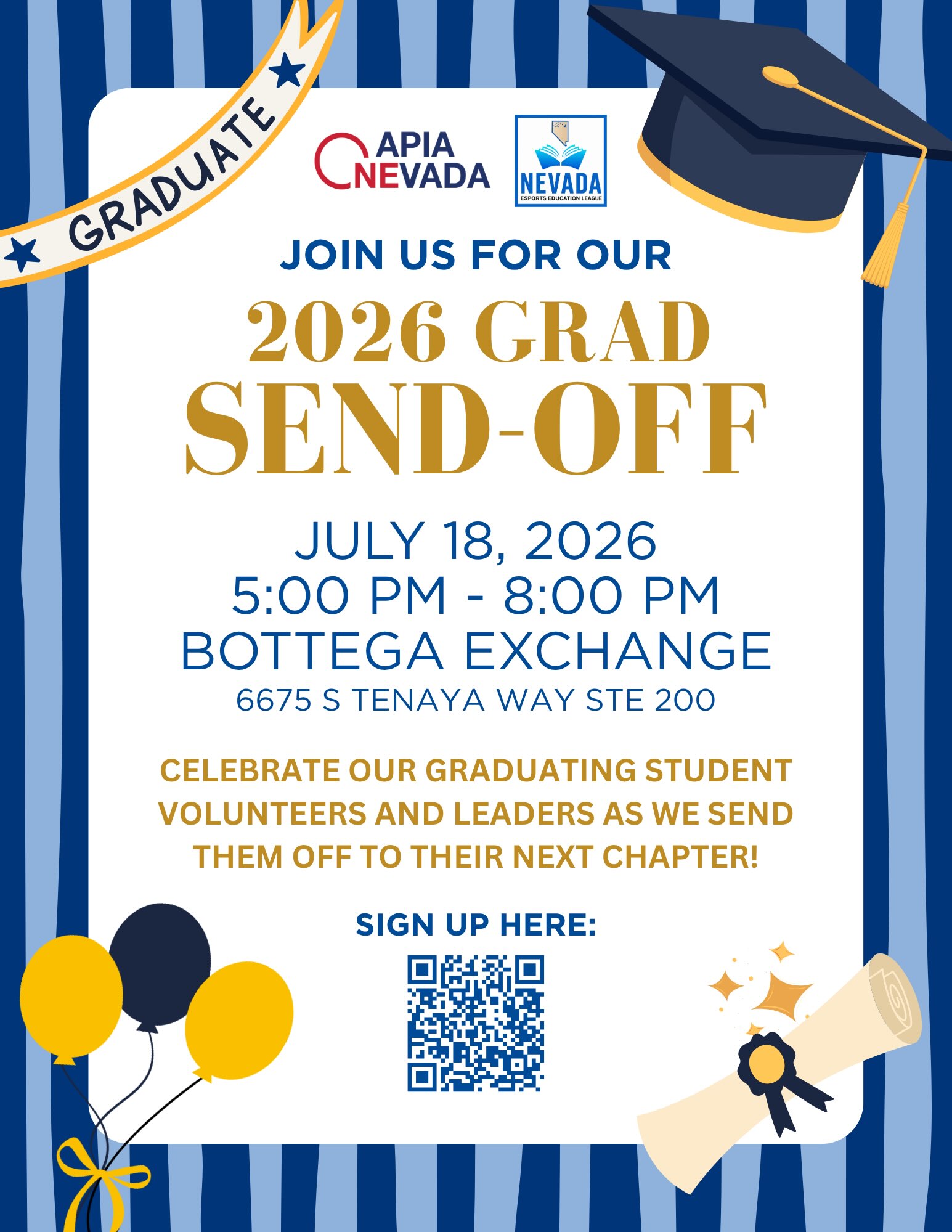 Join us as we celebrate and send off our 2025-2026 student graduates! We’re coming together this Saturday, July 18th to send off our high school graduates! We have partnered with @nevadaesportseducationleague and will have Nintendo Switch 2s, Playstation 5s, Xbox Series Xs, and PCs for all attendees to enjoy. NEEL will also be giving away FREE Riot Games merch as well!
July 18th, 2026 | 5 PM - 8 PM
Bottega Exchange | 6675 S Tenaya Way, Ste 200
Scan the QR code or click the link in bio to RSVP!