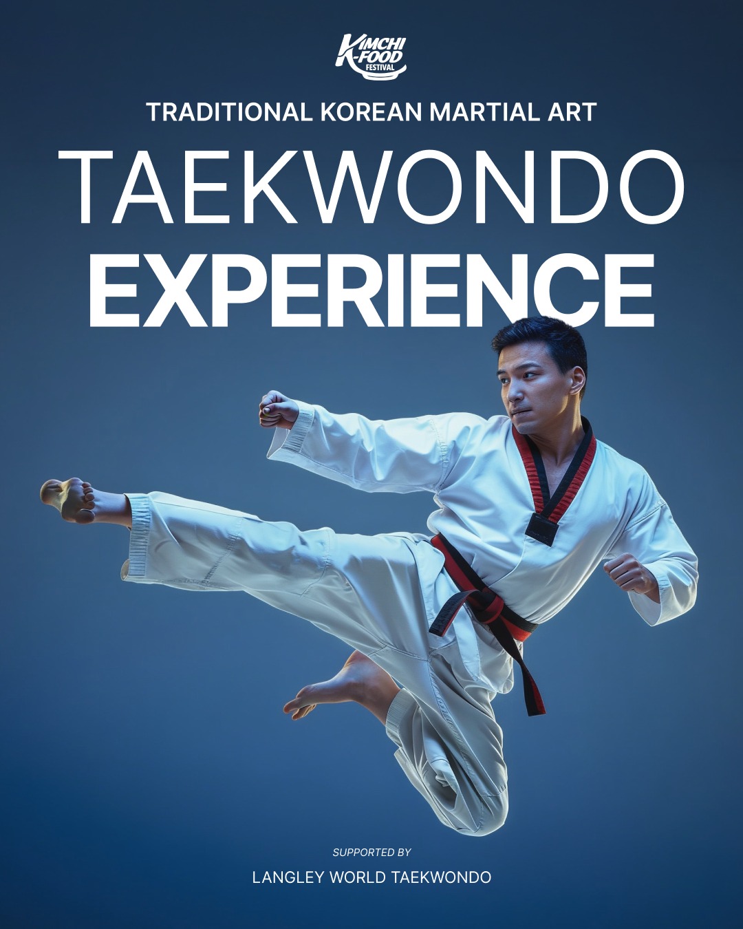 Discover the spirit of Korean Taekwondo 🇰🇷🥋
Experience one of Korea’s most iconic martial arts through a fun, hands-on activity at the Kimchi & K-Food Festival.
Learn basic Taekwondo movements, practice target kicking, try board breaking, and capture memorable moments with a special photo session.
📍 Coquitlam Town Centre Park
📅 August 28–29, 2026
🕒 Session Times
1:00 PM | 3:00 PM | 5:00 PM
Capacity: Up to 15 participants per session
*First come, first served.
한국을 대표하는 무술, 태권도🇰🇷🥋
김치 & K-Food 페스티벌에서 직접 체험해보세요!
기본 동작 배우기, 타겟 차기, 격파, 포토 타임까지 특별한 경험 놓치지 마세요~!
📍 Coquitlam Town Centre Park
📅 2026년 8월 28–29일
🕒 Session Times
1:00 PM | 3:00 PM | 5:00 PM
정원: 회차별 최대 15명
*선착순 참여
#KimchiFest2026 #KimchiFestival #FeelKorea
#KFoodFestival#KoreanCulture #KPOP #Taekwondo #Kimchifestival #김치페스티벌 #langleyworldtaekwondo #JunKim #taekwondo