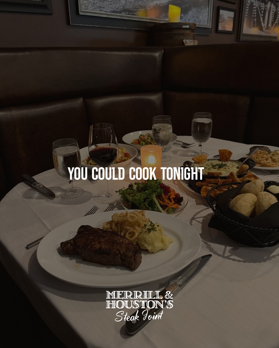 You could cook tonight... or you could leave it to us. Fresh seasonal flavors, exceptional new steak cuts, and a thoughtfully curated wine list await at Merrill & Houston's.