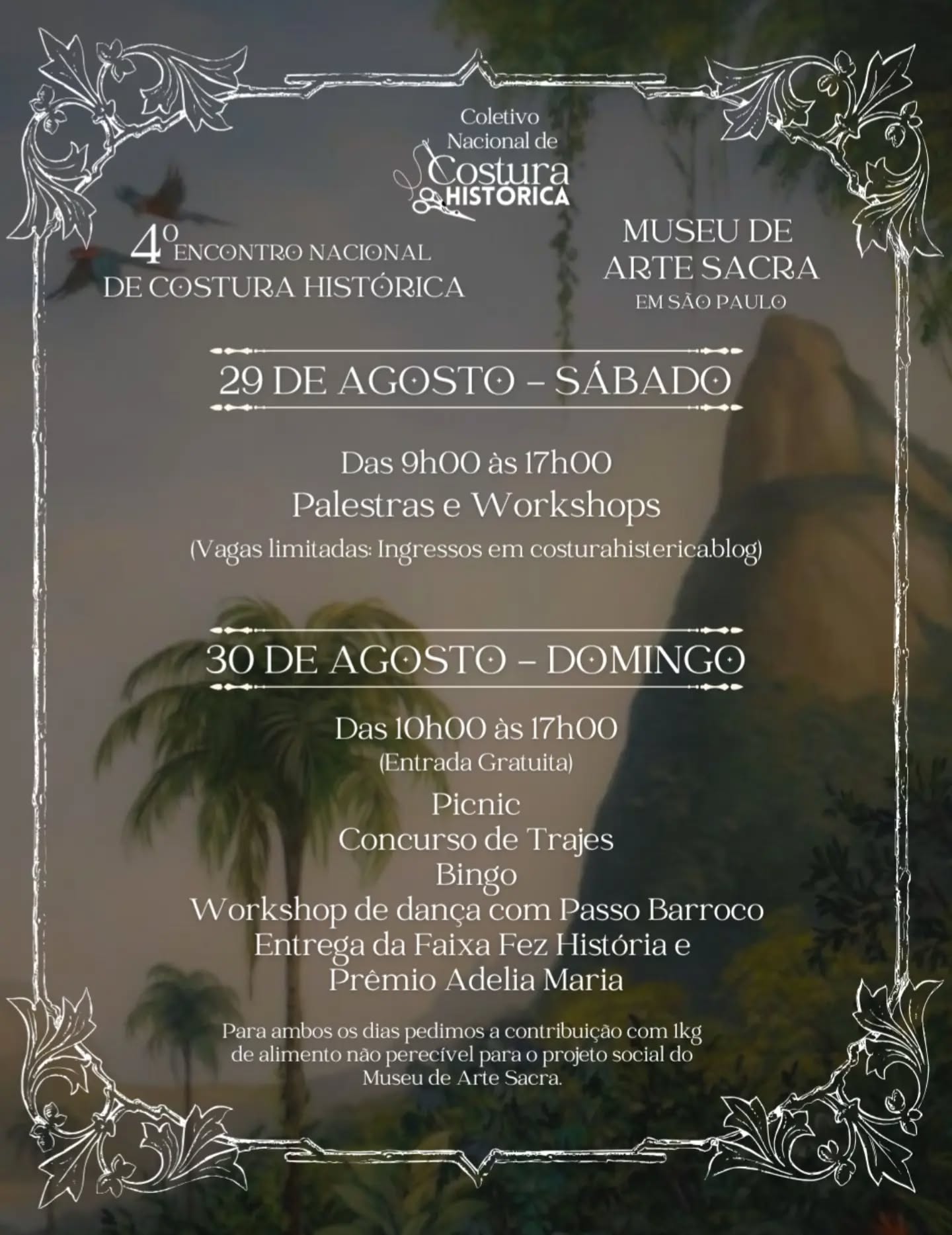 UM FIM DE SEMANA HISTÓRICO no Museu de Arte Sacra de São Paulo, nos dias 29 e 30 de agosto! ✂️✨️
O Coletivo Nacional de Costura Histórica realiza um evento histórico que acontece todo ano em São Paulo.
Um encontro de pesquisadores, costureiras, amantes de história da moda, para celebrar nossa amizade e o amor pela estética do passado, mas deixando pra trás os pensamentos retrógrados! Por isso nosso lema é "Roupas antigas em cabeças modernas!" 📢
📅 No sábado (29/08 - das 9h às 17h) temos uma sala com palestras pela manhã e workshops pela tarde, com uma mesa de chás e quitutes para os participantes! Mas as vagas são limitadas! Os ingressos para essas atividades estão disponíveis na Loja do blog oficial do Coletivo. Você pode escolher participar do Bloco da Manhã, do Bloco da Tarde ou de ambos! Garanta seu ingresso antes que as vagas esgotem!
📅 No domingo (30/08 - das 10h às 17h) teremos o nosso Picnic como vocês já conhecem: Com concurso de trajes, bingo, jogos, danças históricas, prêmios e muita diversão! Lembramos sempre de trazer sua cesta de picnic com toalha, água, comidinhas e não esqueça do protetor solar!
Mais informações em costurahisterica.blog (link na bio!) ✨️✂️
#encontrodecosturahistorica #endch2026 #costuracriativa #costura #historiadamoda
