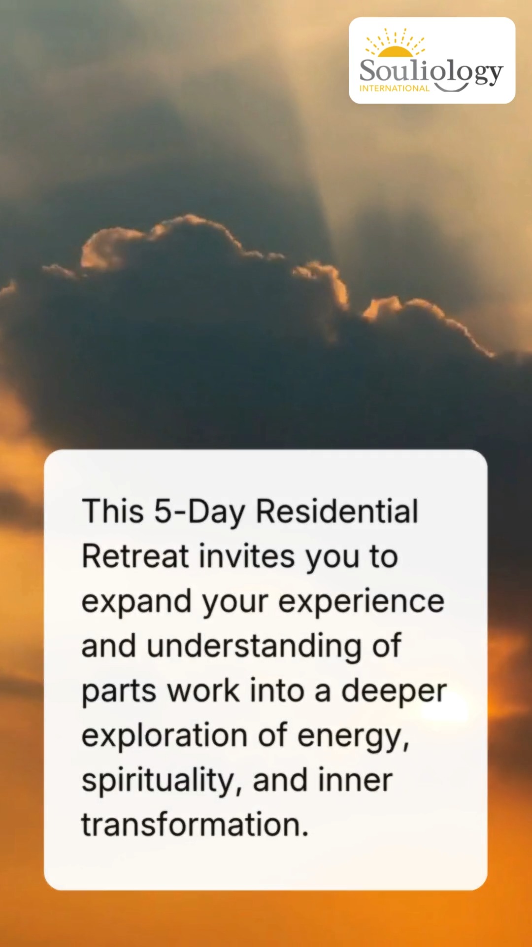 THE SPIRITUAL & ENERGETIC LENS OF IFS WITH KAY GARDNER – A 5-DAY RESIDENTIAL RETREAT IN AVON, CONNECTICUT, APRIL 2027
What if your inner world holds wisdom that goes far beyond thoughts, emotions and behaviors?
What if the patterns and protective strategies within you could be understood through a deeper spiritual and energetic lens?
This 5-day residential retreat invites you to expand your experience and understanding of parts work into a deeper exploration of energy, spirituality and inner transformation.
Drawing upon decades of personal practice, study and teaching, Kay has woven together the approaches that have most enriched, inspired and enlivened her own journey into a unique and experiential retreat.
Throughout our time together, we will explore a range of wisdom traditions and frameworks, including the chakras, the enneagram, the dakinis, the sacred marriage, the marriage within, shadow work, survival strategies, legacy burdens, personality patterns, authentic movement and more.
These systems are not presented as concepts to master, but as pathways to greater awareness—helping us awaken not only to who we truly are, but also to how our patterns, beliefs and protective strategies operate energetically within us.
Give yourself the gift of time, presence, and profound inner exploration. Reserve your place today.
Learn more and apply at https://www.souliology.com/the-spiritual-energetic-lens-of-ifs