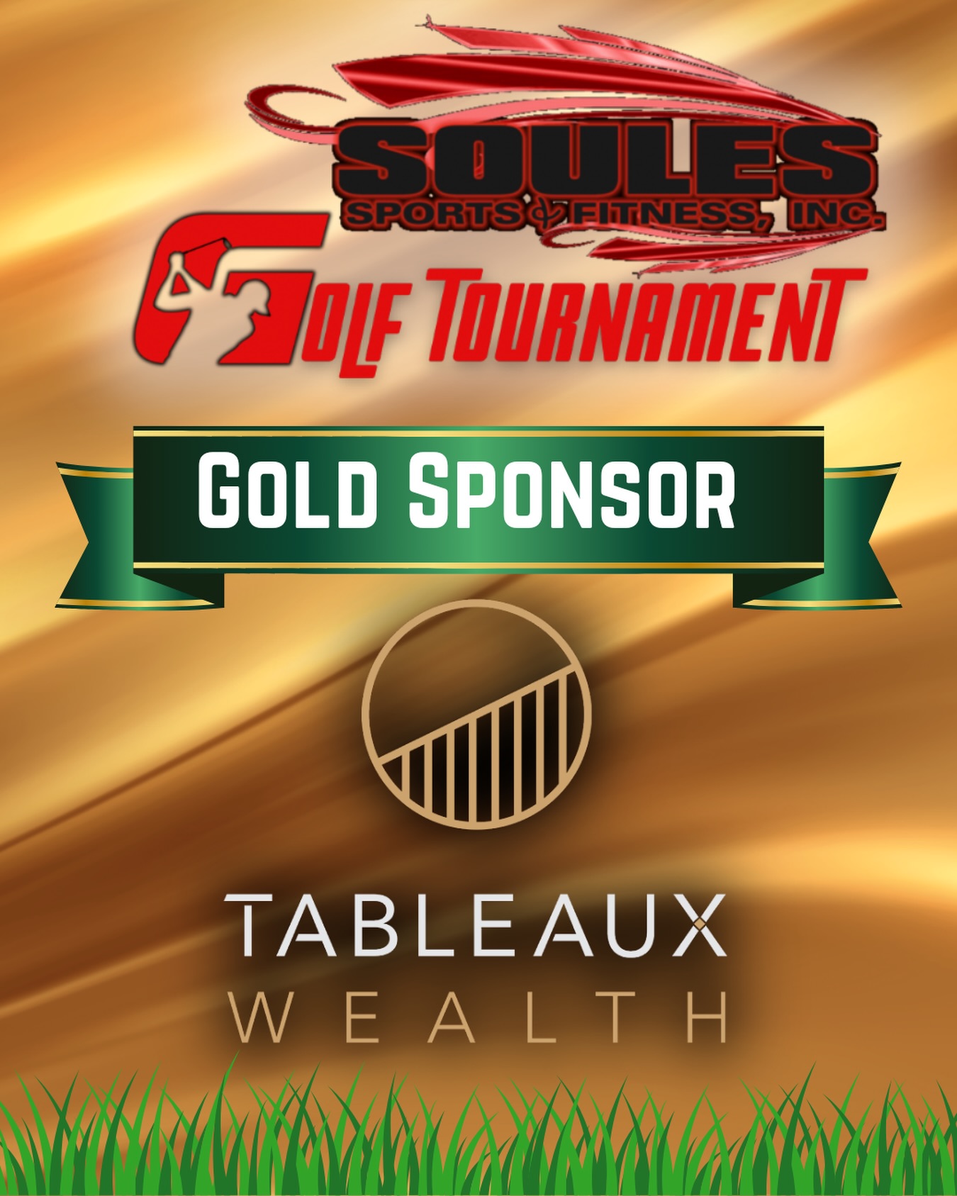 Thank you to our Golf Tournament GOLD SPONSOR Tableaux Wealth!
Please show them love and appreciation by visiting www.tableauxwealth.com for all of your Financial Planning needs!!
We still have Bronze & Silver sponsorships available so please help support our High School Scholarship fundraiser by visiting SoulesFitness.com/Golf to sign up and for the full details!