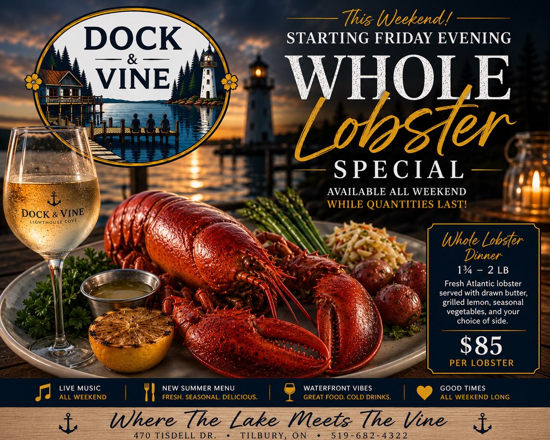 🎶 Live Music • New Summer Menu • Whole Lobster Weekend at Dock & Vine! 🦞☀️
Summer is in full swing, and there’s no better place to spend your weekend than on the waterfront at Dock & Vine!
We’re excited to introduce our brand-new Summer Menu, packed with fresh seasonal flavours, chef-inspired features, and all your Dock & Vine favourites.
🦞 Weekend Feature: Whole Lobster Special — available all weekend while quantities last! Fresh, delicious, and the perfect summer treat.
🎵 Live Music Lineup
Thursday
🎤 Rob Sef | 5–8 PM
Friday
🎸 Stanley Brown | 2–5 PM
🎤 Allyson Morris | 6–9 PM
Saturday
🎸 Gavin Dawson | 2–5 PM
🎤 Phil Jacobs | 6–9 PM
Sunday
🎹 Leigh Henderson | 1–4 PM
🎸 Heartless Saints | 6–9 PM
Whether you’re joining us for lunch on the patio, dinner by the water, or an evening of live music, Dock & Vine is the place to be this weekend.
📍470 Tisdell Dr., Lighthouse Cove
Come experience our new Summer Menu, enjoy a Whole Lobster Special, sip on handcrafted cocktails, and soak up the best waterfront atmosphere on Lake St. Clair.
Reserve your table today—we can’t wait to welcome you!
#DockAndVine #LighthouseCove #NewSummerMenu #WholeLobster #LiveMusic WaterfrontDining LakeStClair SupportLocal PatioSeason EssexCounty LakeshoreOntario