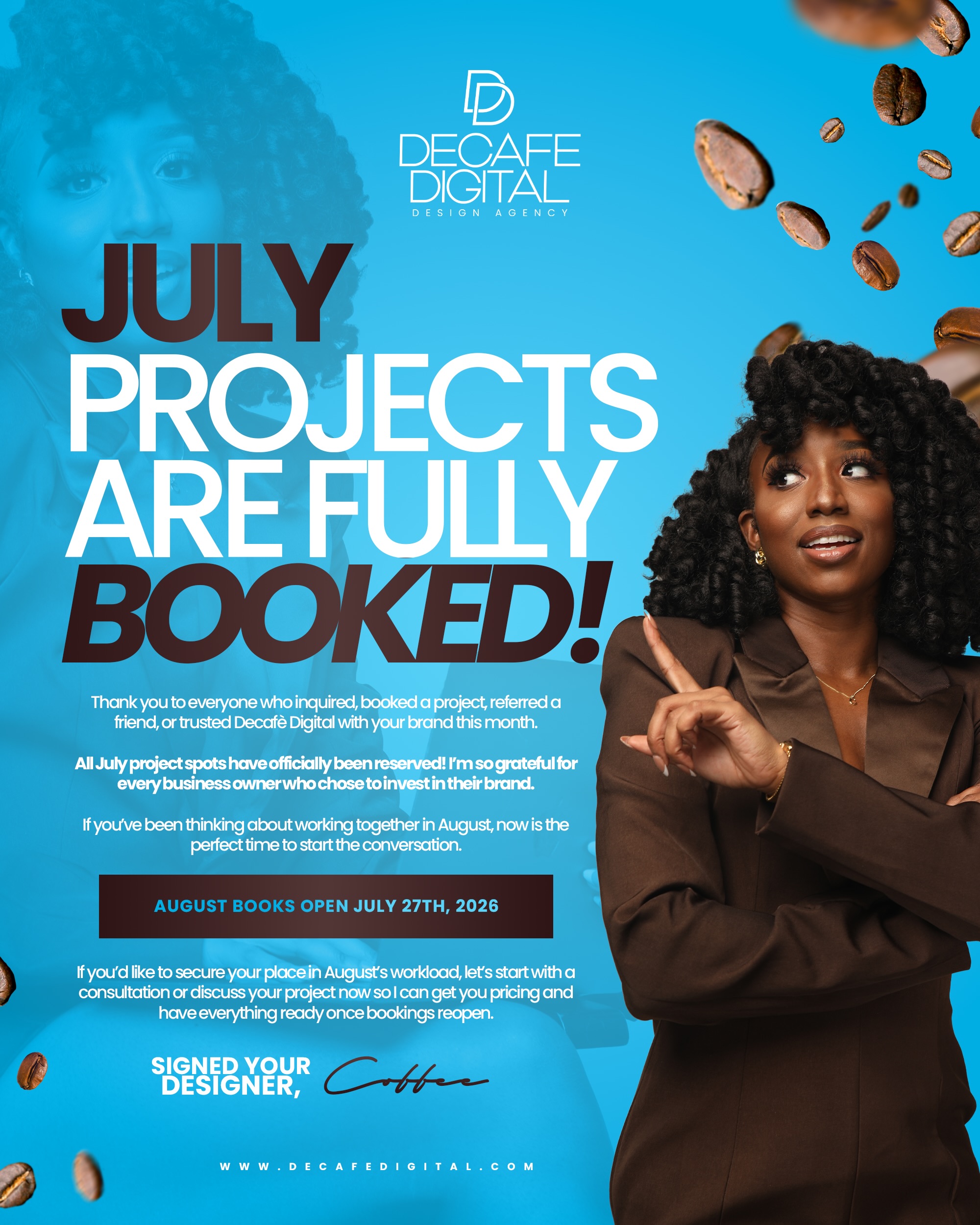 July is officially booked. 🩵✨
Thank you to every business owner who trusted Decafè Digital with their vision this month. Whether you booked a logo, website, content kit, email campaign, or branding project, I truly appreciate your support.
This season has been all about slowing down, creating with intention, and giving every client the attention their brand deserves. Because of that, all July project spots have officially been reserved.
If you’ve been thinking about working together in August, now is the perfect time to start planning.
📅 Books reopen July 27.
Reach out now to schedule your consultation or receive a custom quote so you’re first in line when August projects open.
I can’t wait to create with you next. ☕🤎
#DecafeDigital #BrandStrategy #SmallBusinessBranding