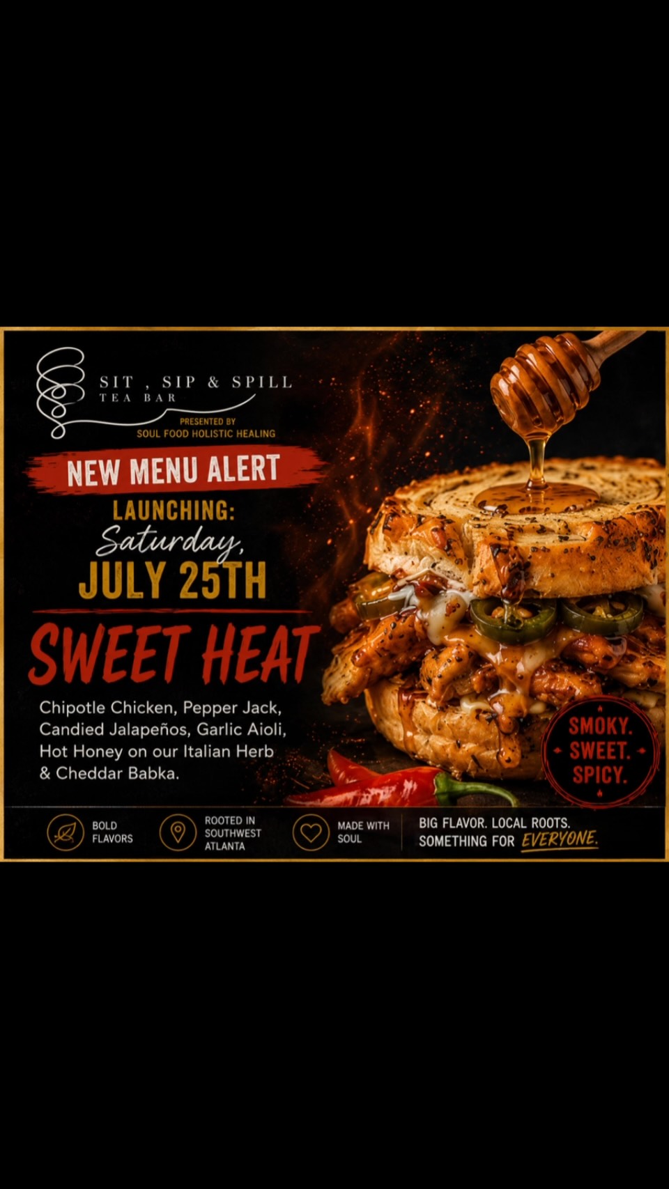 🌶️🔥 Tea Tribe… tomorrow’s lunch plans? We got you.
Introducing The Sweet Heat—the newest handheld to hit our menu, and whew… this one came to make a statement. 😮💨
We start with premium Boar’s Head® Chipotle Chicken, layer it with Pepper Jack cheese, candied jalapeños, garlic aioli, and finish it with a drizzle of hot honey. Then we stack it all on our house-baked Italian Herb & Cheddar Babka.
Every bite is smoky, cheesy, sweet, savory, and just the right amount of spicy. 🌶️🍯
If you’ve been waiting for us to drop something new… this is your sign to pull up.
📍 1218 Fairburn Rd SW, Suite 202, Atlanta, GA 30331 (Above Lee’s Family Pharmacy)
🕣 Tuesday–Friday: 8:30 AM–7:00 PM
🕐 Saturday: 1:00 PM–8:00 PM
🕛 Sunday: 12:00 PM–5:00 PM
🚪 Monday: Closed
📲 Skip the wait and preorder in our app, or stop by and grab yours while they last.
Who’s trying The Sweet Heat first? 👀🔥