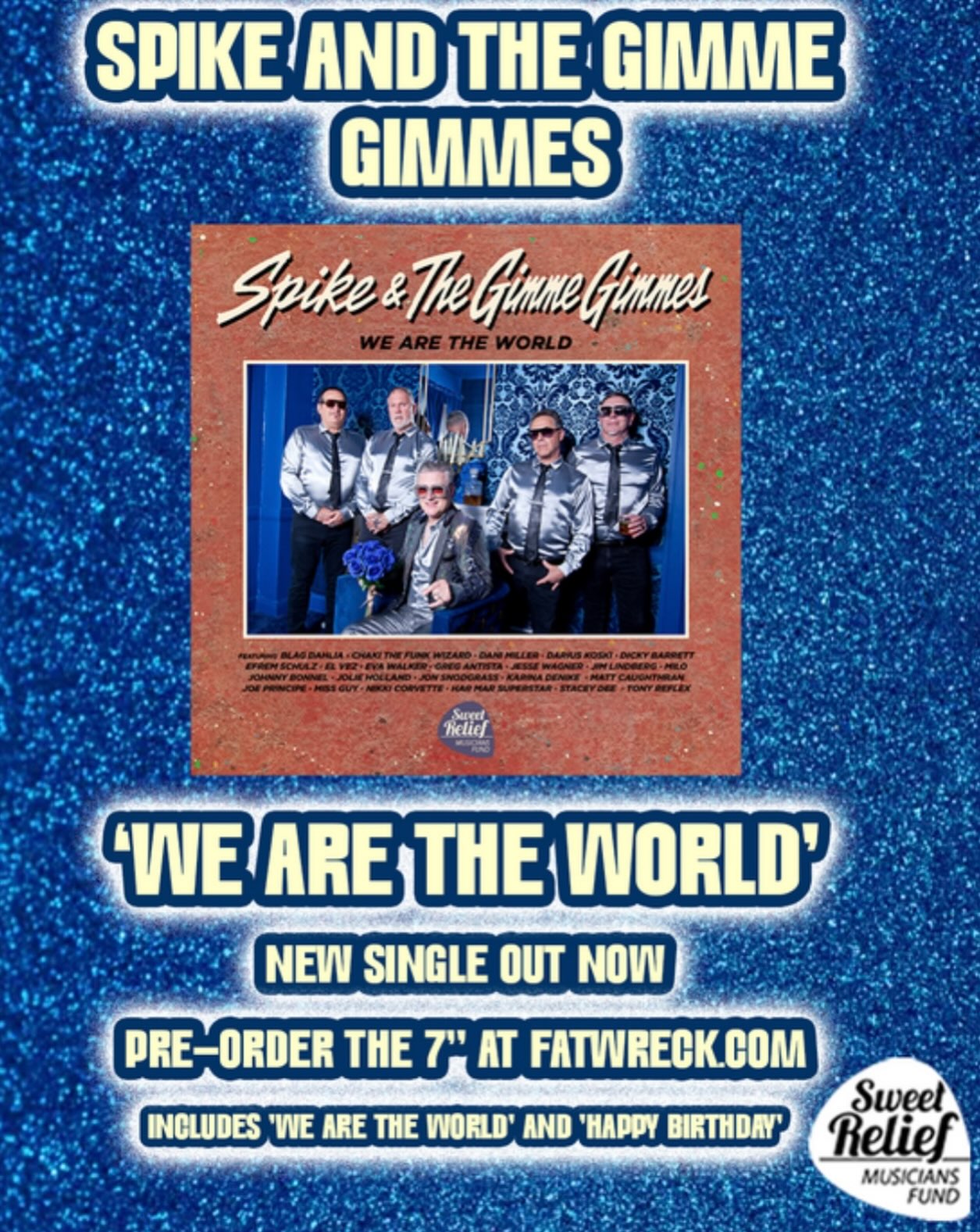 OUT NOW! Hear the star-studded rendering of “We Are the World” from Spike and the Gimme Gimmes, from their forthcoming album, “Spike and the Gimme Gimmes Shit the Bed”.
This song features Spike and the Gimme Gimmes, Milo (Decendents), Nikki Corvette(Nikki and the Corvettes), Tony Reflex(Adolescents), Har Mar Superstar, Dani Miller(Surfbort), Dickey Barrett(Mighty Mighty Bosstones), Robert “El Vez” Lopez, Stacey Dee(BadCop/BadCop), Greg Antista(Greg Antista and the Lonely Streets), Johnny Bonnell(Swingin’ Utters), Joe Principe(Rise Against), Jolie Holland, Darius Koski(Swingin’ Utters), Jesse Wagner(The Aggrolites), Eva Walker(The Blacktones), Chaki Funk Wizard, Jim Lindberg(Pennywise), Efram Schulz(Manic Hispanic), Matt Caughthran(Mariachi El Bronx / The Bronx), Jon Snodgrass, Blag Dahlia and Miss Guy(The Toilet Boys)!
Watch the video, stream it, and preorder the 7” (which includes their take on “Happy Birthday”!
All proceeds go to Sweet Relief Musicians Fund.