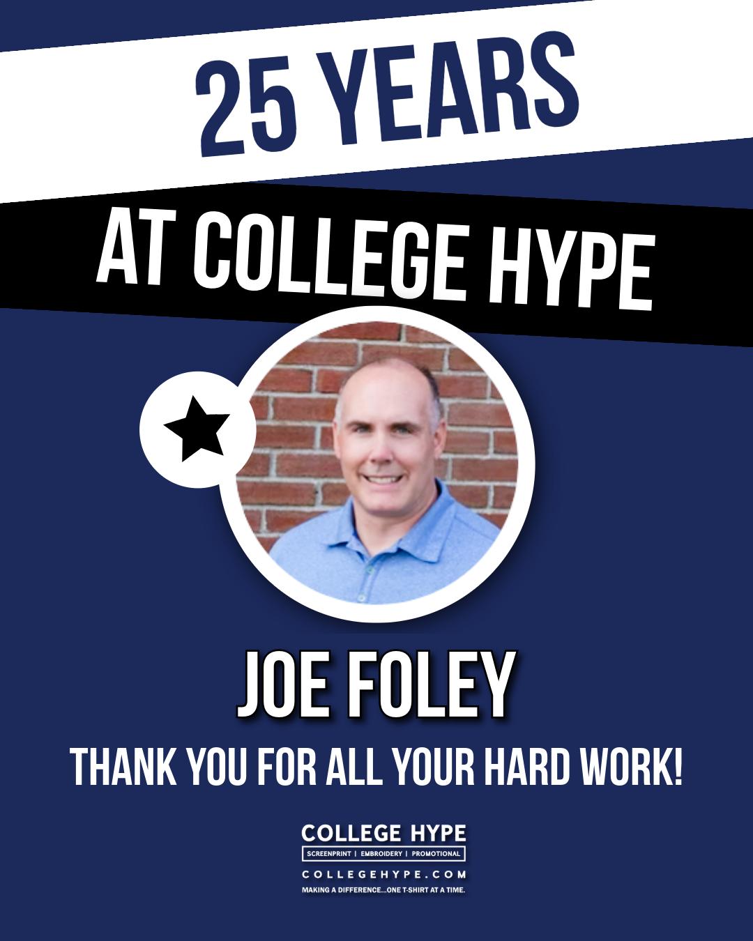 🎉 Cheers to 25 years, Joe Foley!
Today we’re celebrating our Head of Sales & Senior Vice President on an incredible 25 years with College Hype.
Our President, Jack Doherty, had some great words to share about Joe:
"No one does it quite like Joe. He leads by example 7 days a week, always showing up for our team, our customers, and our company. He’s the go-to guy for everything—bringing the drive, focus, and commitment needed to get things done for himself and the 40+ employees who make up the College Hype team."
Thank you, Joe, for your leadership, dedication, and everything you do. It’s a pleasure to work with you and celebrate this incredible milestone. Here’s to many more years of doing great things! 👏
#WorkAnniversary #25Years #TeamCollegeHype #Leadership