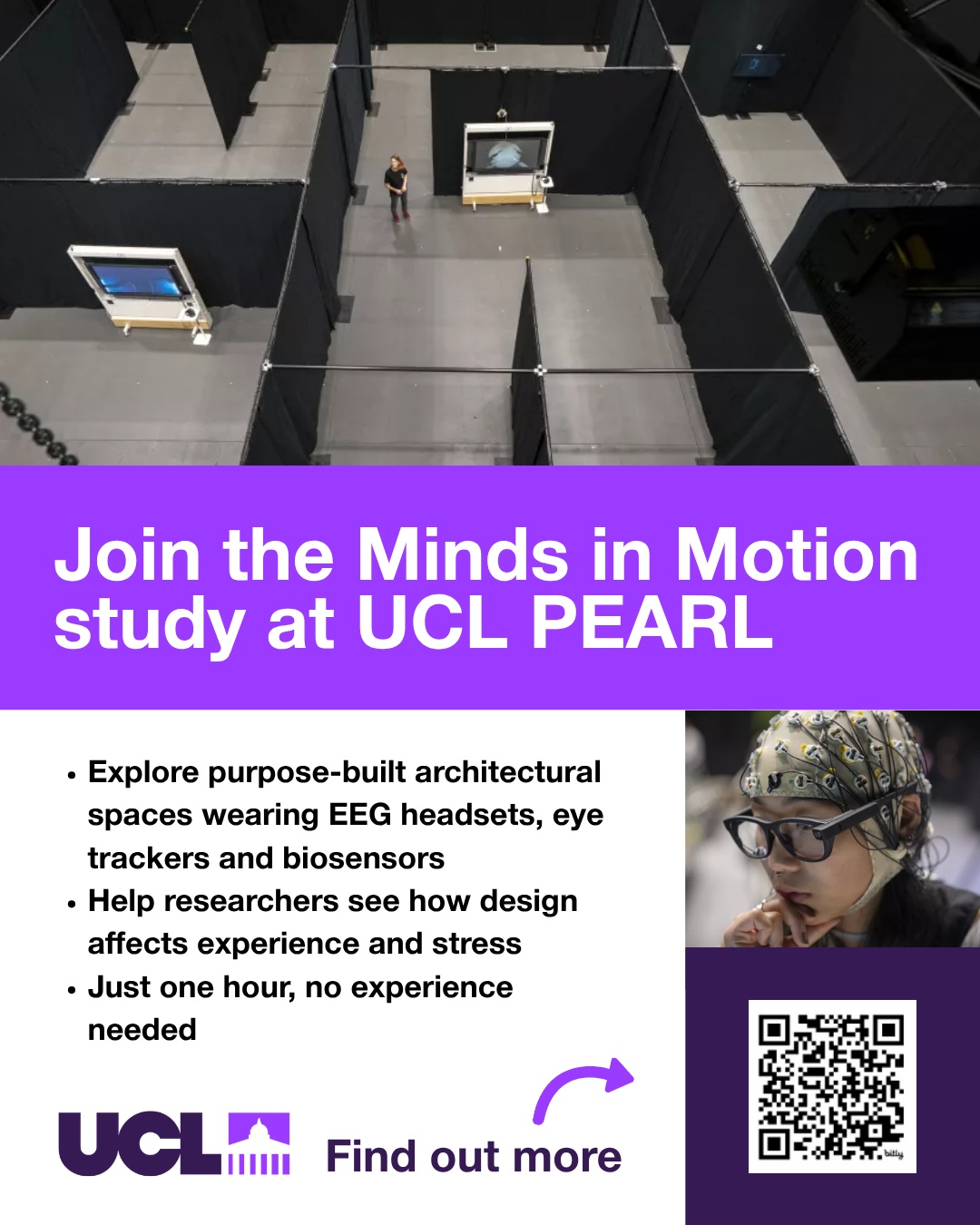 You're invited to be part of a research study at UCL PEARL this September, carried out by researchers from the Bartlett School of Architecture and @ucl Experimental Psychology (UCL Faculty of Brain Sciences @uclbrainsciences).
The study should take no more than an hour of your time, and compensation is included.
For more information, scan the QR code or go to bit.ly/motionucl.
#research #brainscience #neuroscience #neuroarchitecture #architecture #psychology #experiment #participantsneeded #motioncapture #mocap #3Dtracking #UCL #PEARL #UCLPEARL