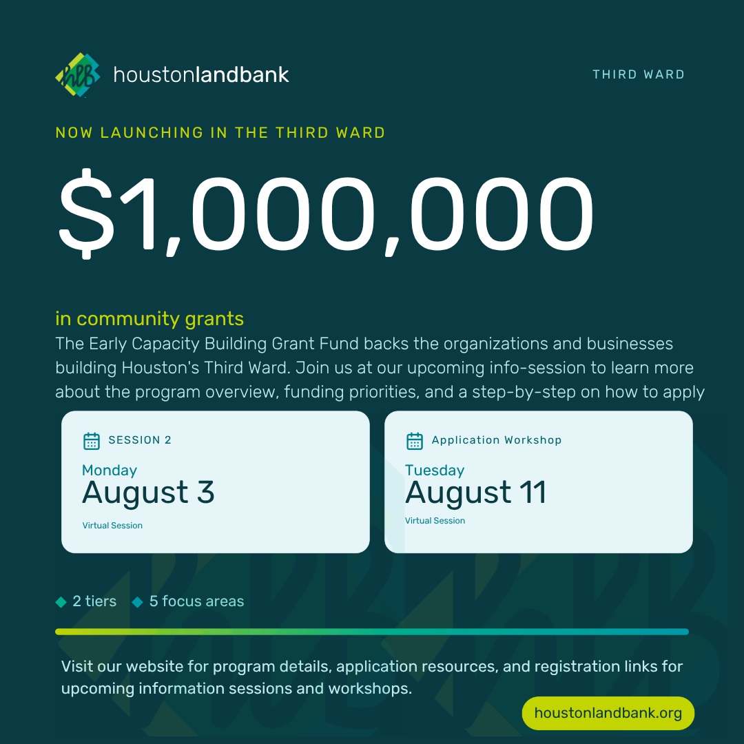 The Third Ward Grant Fund is now $1,000,000!!!
With special thanks to the Council Member’s Office and the CAC, we are investing more than ever in the people and organizations of Third Ward.
Join us at our next information session on August 3rd at 5PM.
Visit the link in our bio register and to learn more.
#HoustonLandBank #ThirdWard #CommunityImpact #GrantOpportunity #CapacityBuilding #HoustonCommunity #InvestInThirdWard #Houston