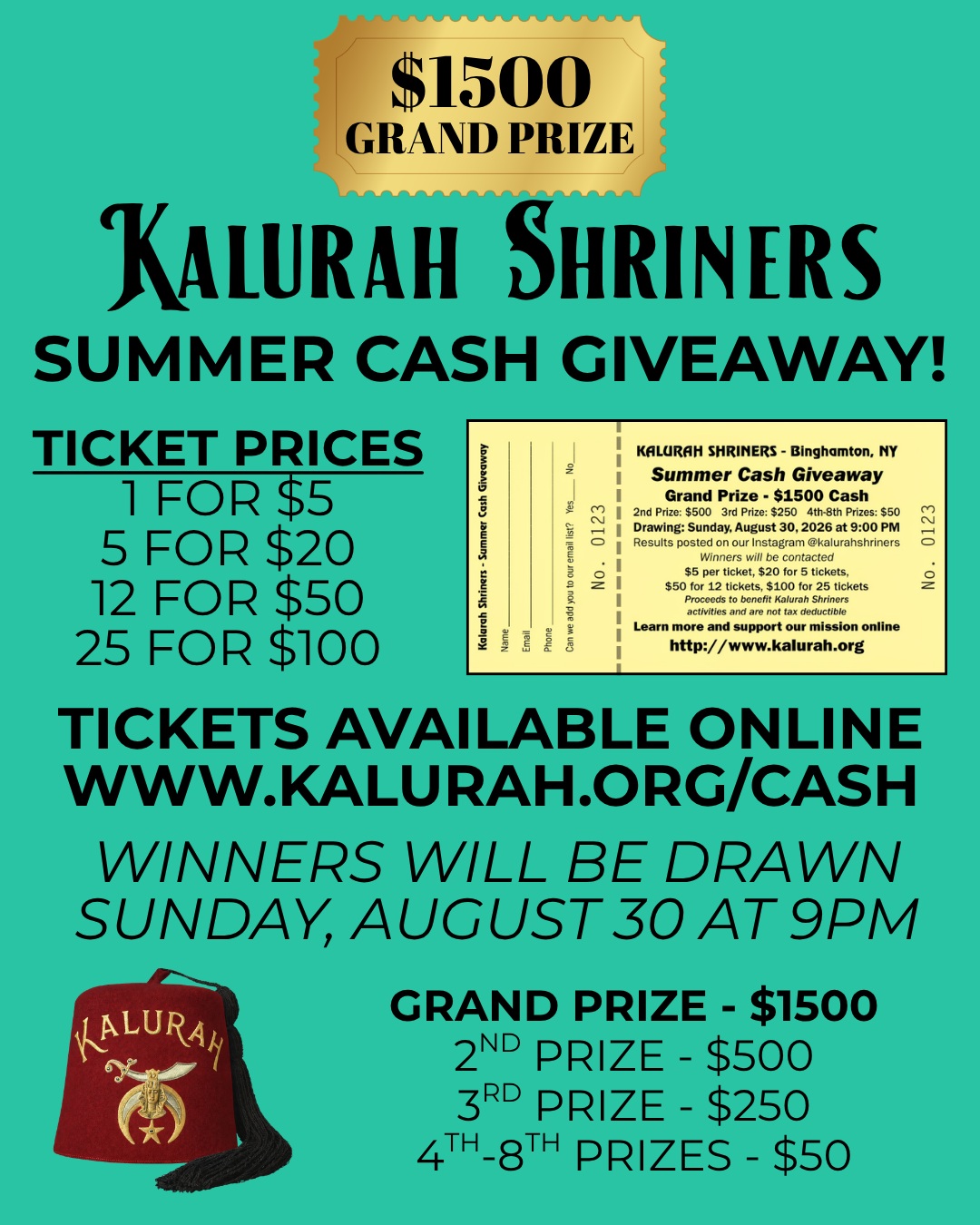 Support the Kalurah Shriners Summer Cash Giveaway for a chance to win big! 💸✨
Grand Prize: $1,500 Cash
2nd Prize: $500 Cash
3rd Prize: $250 Cash
4th–8th Prizes: $50 Cash each
Ticket Prices:
1 for $5
5 for $20
12 for $50
25 for $100
Get your tickets online now at www.kalurah.org/cash! Winners will be drawn on Sunday, August 30, 2026, at 9:00 PM and posted on our Instagram @kalurahshriners. Winners will also be contacted directly.
Proceeds benefit Kalurah Shriners activities and are not tax deductible.
#KalurahShriners
#SummerCashGiveaway
#Fundraiser
#SupportLocal
#BinghamtonNY
#Shriners
#Giveaway