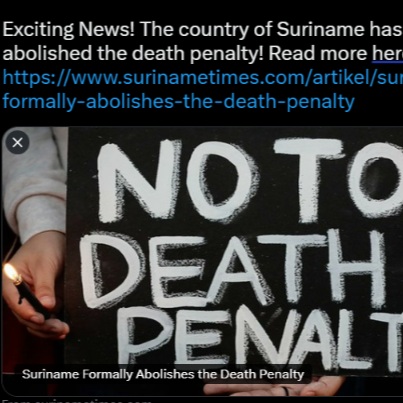 Exciting News! The country of Suriname has formally abolished the death penalty! Click the article below for more:
https://www.surinametimes.com/artikel/suriname-formally-abolishes-the-death-penalty