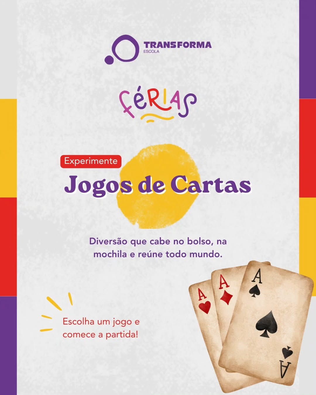 Férias que Transformam | Experimente
Às vezes, tudo o que precisamos para viver um momento especial está guardado em uma gaveta.
Um baralho pode render boas conversas, muitas risadas e partidas cheias de estratégia.
Vale revisitar os clássicos ou aprender um jogo novo:
🃏 Buraco
🃏 Rouba Monte
🃏 Paciência
🃏 Truco
🃏 Uno
🃏 Mau-Mau
O mais importante não é quem vence a partida, mas o tempo compartilhado ao redor da mesa.
💜 Que tal escolher um jogo para experimentar hoje?
#TransFormaEscola #FeriasQueTransformam #JogosDeCartas #EducaçãoIntegral #TempoEmFamília