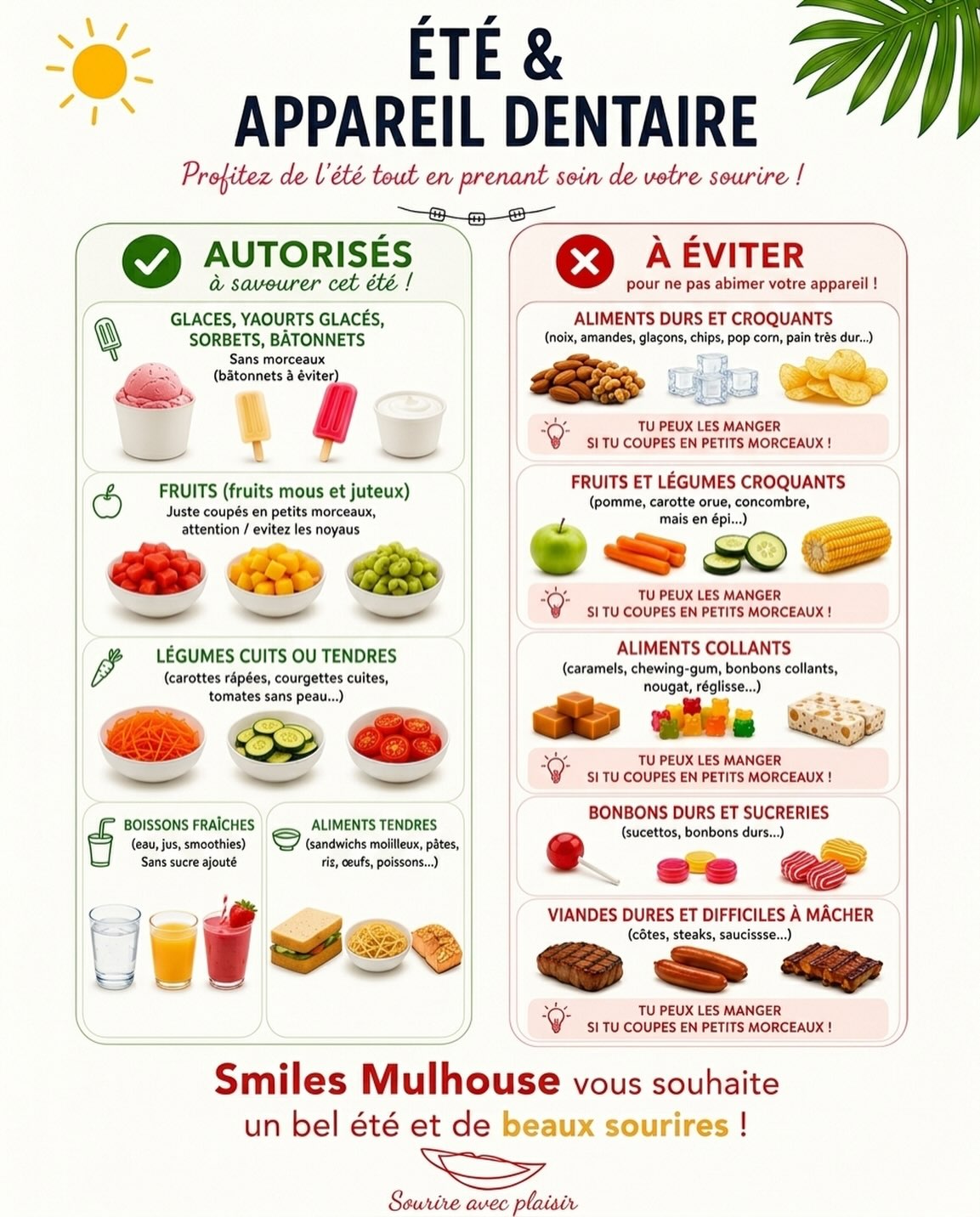 ☀️ L’été est enfin là ! Pour que votre sourire reste éclatant et que votre traitement d’orthodontie se déroule sans accroc, voici un petit rappel de ce qu’il faut manger et de ce qu’il faut éviter. 🍉🍍
Suivez notre guide simple pour un été sans tracas et un sourire radieux !
#SmilesMulhouse #Orthodontie #SourireDété #ConseilsSantéDentaire