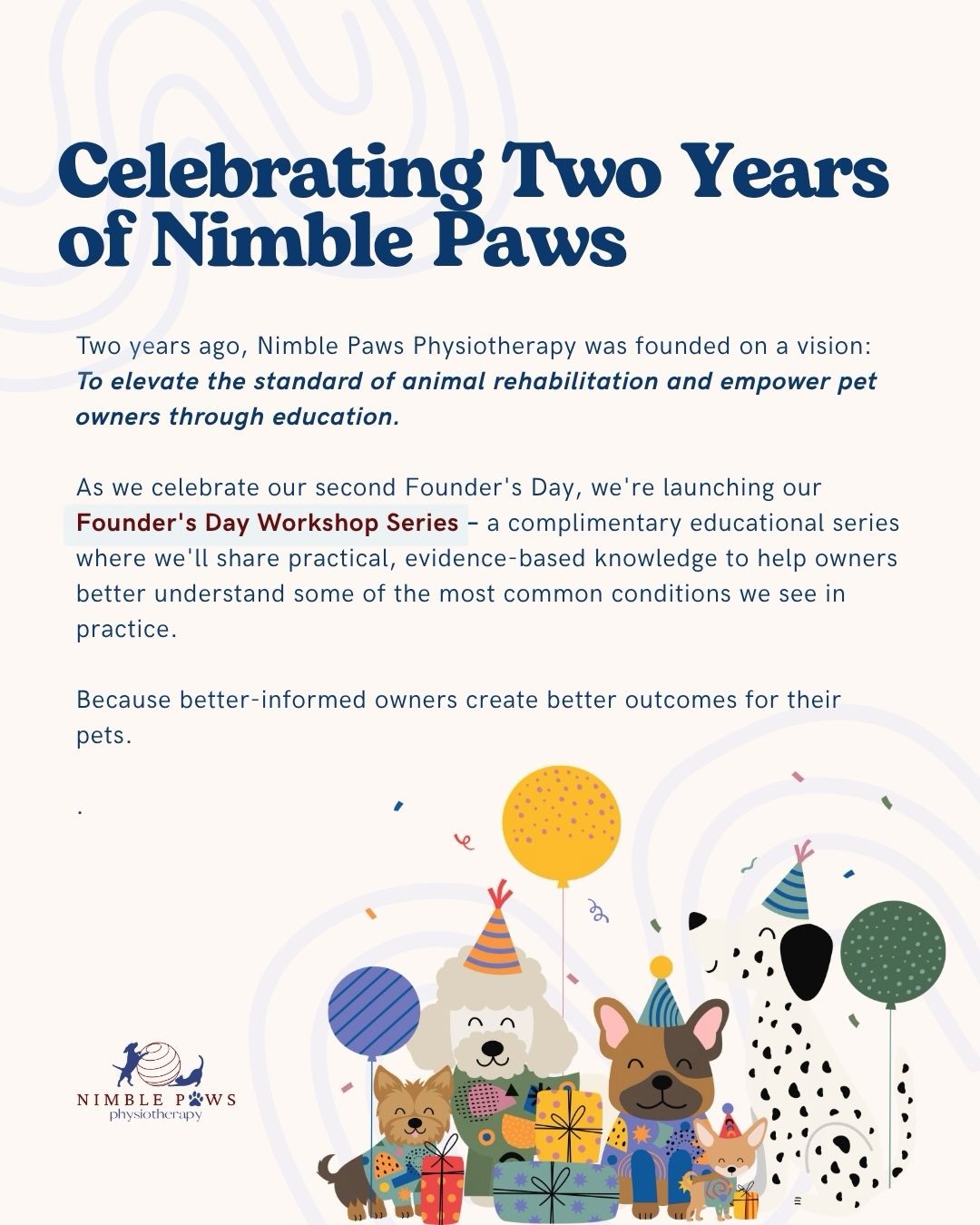 🎉 Nimble Paws Physiotherapy turns two!
Two years ago, Nimble Paws was founded with a simple vision:
To elevate the standard of animal rehabilitation and empower pet owners through education.
Every consultation reminds us that some of the best outcomes don’t just come from rehabilitation. They come from owners who understand their pet’s condition, know what to look out for and feel confident supporting them at home.
To celebrate our second Founder’s Day, we’d love to give back by launching our Founder’s Day Workshop Series.
Over four complimentary evening workshops, we’ll be sharing practical, evidence-based knowledge on some of the most common conditions we see in practice:
🐶 Raising a Strong Puppy
🦵 Living with Luxating Patella
🧠 Understanding IVDD
🦴 Managing Hip Dysplasia
Whether you’re a new puppy owner or caring for a dog with an existing condition, we hope these sessions leave you feeling more informed and empowered.
💙 Complimentary (registration required)
📍 Nimble Paws Physiotherapy
👥 Maximum 12 participants per workshop
🔗 Register via the link in our bio
Thank you to every owner, referring veterinarian and supporter who has trusted us over the past two years. We wouldn’t be here without you.
Here’s to continuing to break barriers and empower movement, one pet at a time!
#nimblepaws #movementmatters #foundersday #sgdogs #preventivecare