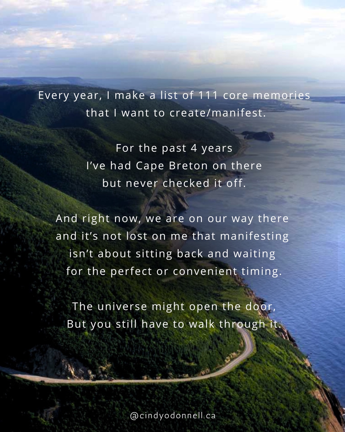 Every year, I make a list of 111 core memories that I want to create/manifest.
For the past 4 years I’ve had Cape Breton on there but never checked it off.
And right now, we are on our way there and it’s not lost on me that manifesting isn’t about sitting back and waiting for the perfect or convenient timing.
The universe might open the door,
But you still have to walk through it.
⛺️🚙♥️🐧
Next up… manifesting PUFFINS !!!