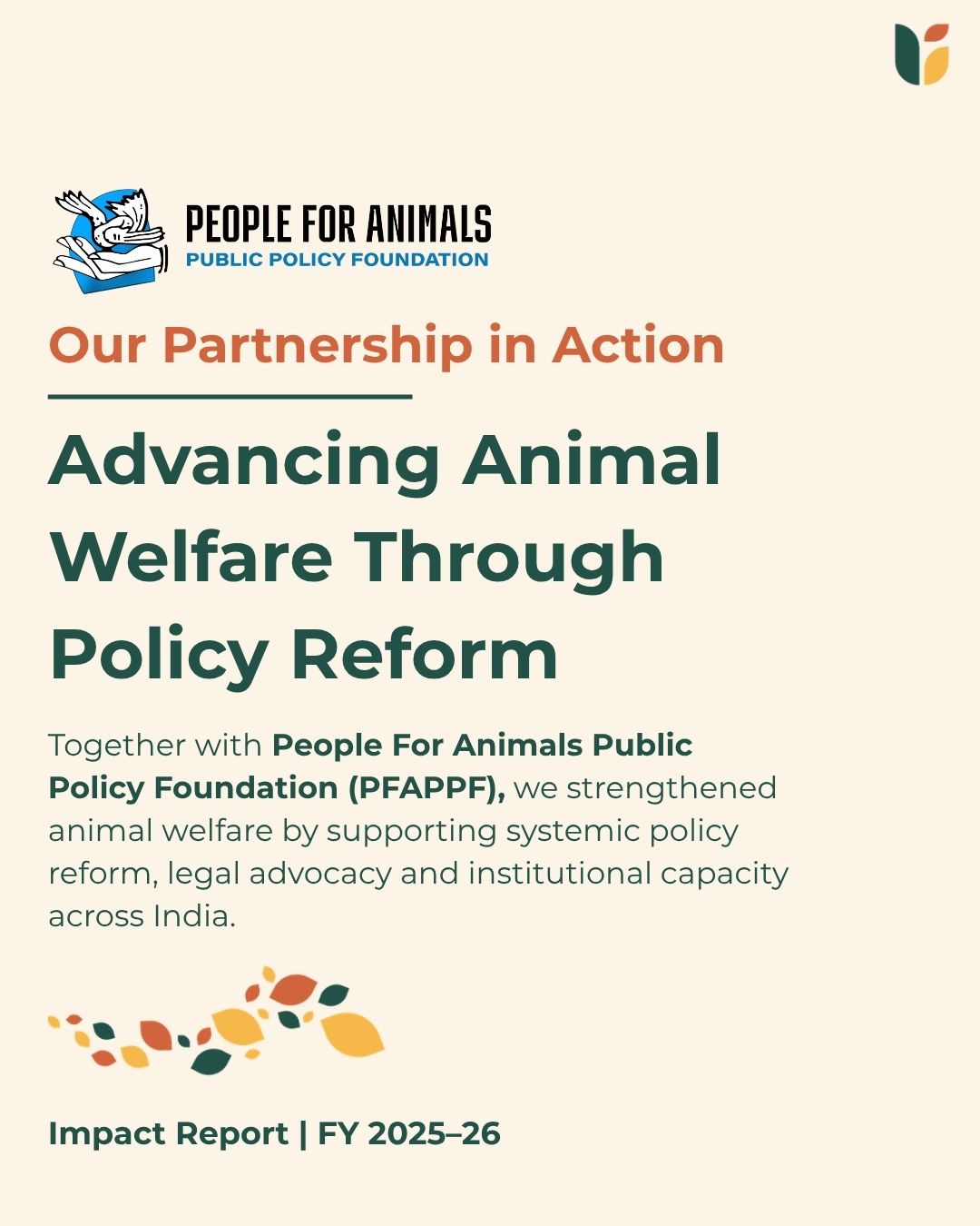 Creating lasting change for animals requires more than compassion. It requires stronger laws, informed institutions, and systems that protect animal welfare at every level.
Over the past year, our partnership with People For Animals Public Policy Foundation (PFAPPF) has focused on advancing policy reform, strengthening enforcement, and building institutional capacity for animal welfare across India. Together, the project supported the development of multiple animal welfare policies, created 11 handbooks and policy briefs, initiated government training programmes, and filed 100+ complaints against misleading claims to improve accountability and enforcement.
What makes this partnership meaningful isn't just the milestones achieved. It's the foundation being built for long-term, systemic change that will improve the lives of animals across the country.
We're grateful to People For Animals Public Policy Foundation for their expertise, persistence, and commitment to creating a stronger future for animal welfare in India. We look forward to continuing this journey together.
#PartnershipInAction #AnimalWelfare #PolicyReform #SystemsChange #Advocacy #AnimalProtection #PublicPolicy #UpadhyayaFoundation