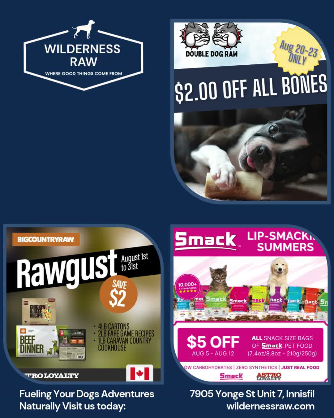 Rawgust Specials on Big Country Raw, Caravan, Smack and Double Dog Bones. For more information please check out our website: wildernessraw.com