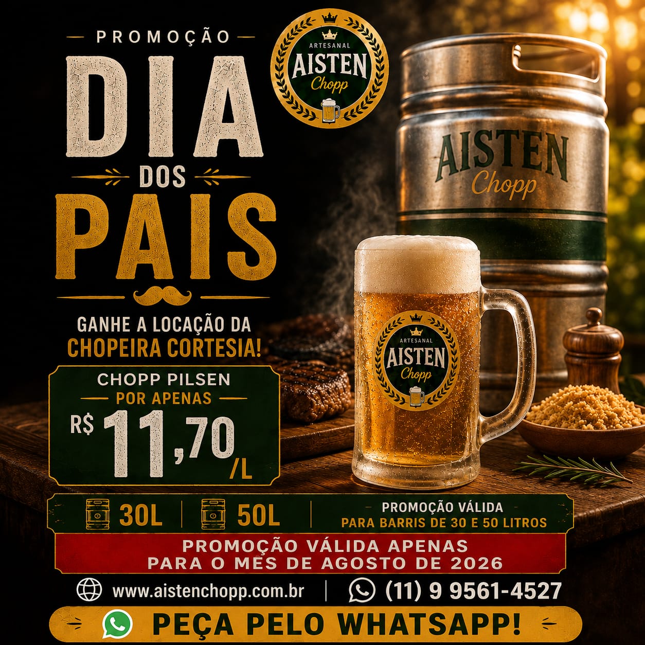 PROMOÇÃO MÊS DOS PAIS
Nesse mês a locação da chopeira é OFF (Zerada), você paga apenas o chopp!
Promoção exclusiva para barris de 30 e 50 litros. Válido somente no mês de Agosto/2026
Ligue e reserve 📞(11) 9 9561-4527
Informações www.aistenchopp.combr
*Entrega e Montagem até 20km da nossa sede da empresa.