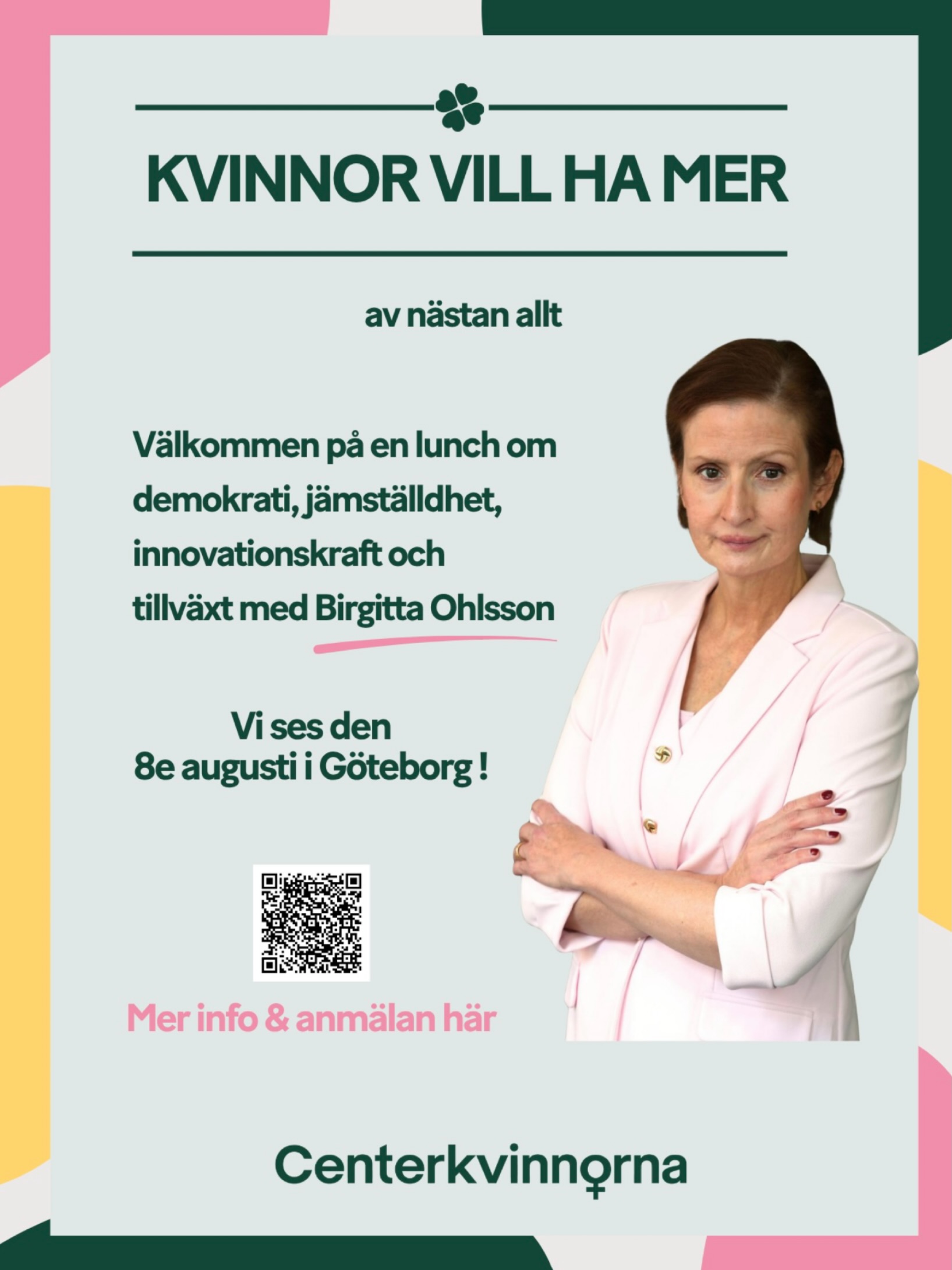 Kvinnor vill ha mer : Lunch med Birgitta Ohlsson i Göteborg.
Centerkvinnorna bjuder in till lunch med Birgitta Ohlsson på temat demokrati, jämställdhet, innovationskraft och tillväxt.
Detta event är öppet för alla, oavsett om du är Centerpartist eller inte! 🍀
Vi bjuder på lunchen, och du får möjlighet att träffa andra som vill vara med och forma framtidens Sverige.
🍀 Ta del av nya perspektiv
🍀 Lyssna till Birgitta Ohlsson
🍀 Lyssna till ett panelsamtal
🍀 Mingla
Datum: 8 augusti
Tid: 12:00-15:00
Anmälan: Skanna bildens QR-kod eller via länk i bio 🔗
Välkommen!