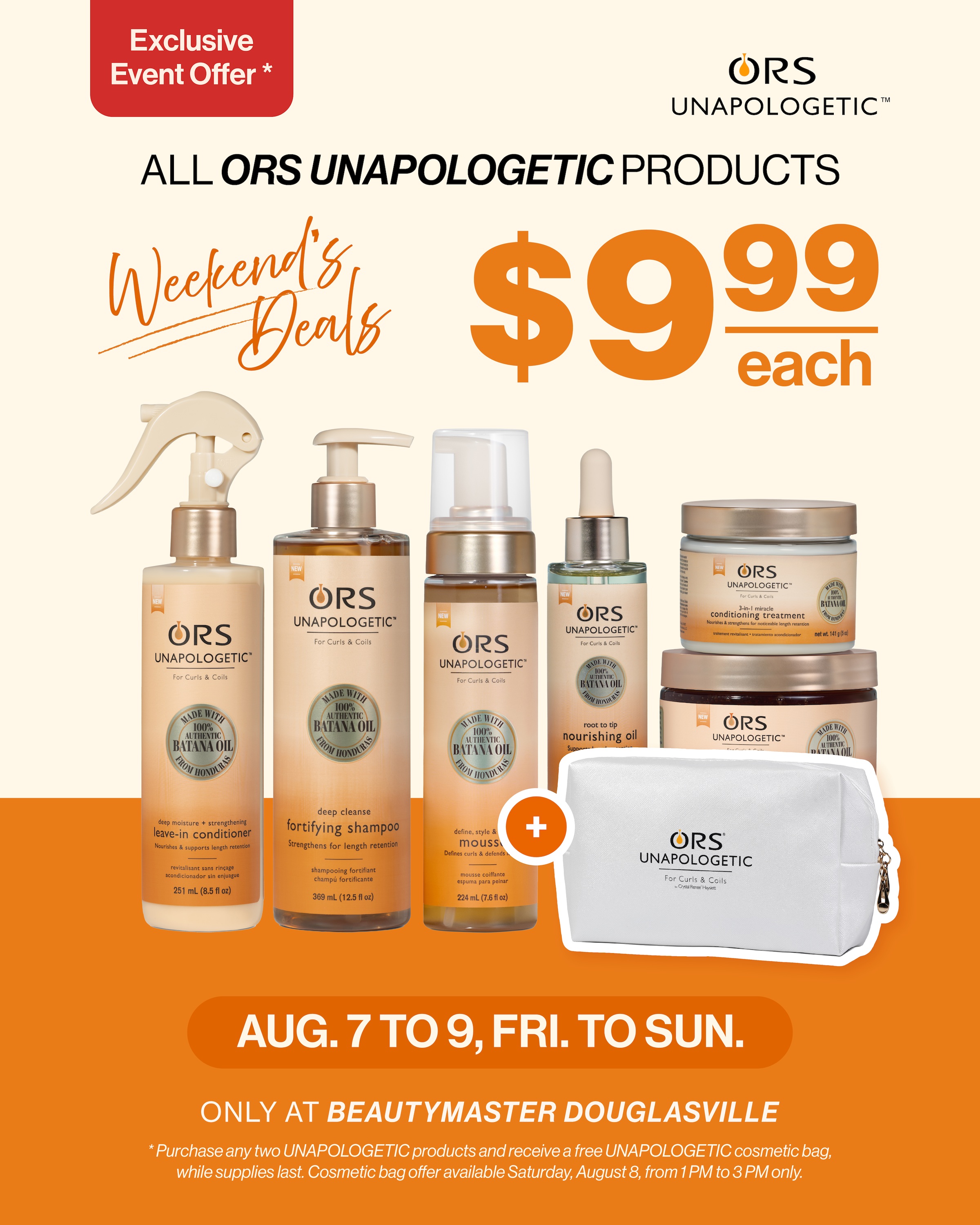 🧡 Weekend Deal Alert at Beauty Master Douglasville! 🧡
Shop ALL ORS UNAPOLOGETIC products for just $9.99 each during our special weekend sale! ✨
📅 August 7–9 | Friday–Sunday
📍 Beauty Master Douglasville
Plus, purchase any two ORS UNAPOLOGETIC products and receive a FREE exclusive cosmetic bag, while supplies last! 🛍️
⚠️ The free cosmetic bag offer is available Saturday, August 8, from 1 PM–3 PM only.
Stock up on your ORS favorites and don’t miss this exclusive deal! 🔥
#BeautyMaster #BeautyMasterDouglasville #ORS #ORSUnapologetic #WeekendDeals #HairCareDeals #NaturalHairCare #BeautyDeals #DouglasvilleGA #AtlantaBeauty #HairCareProducts