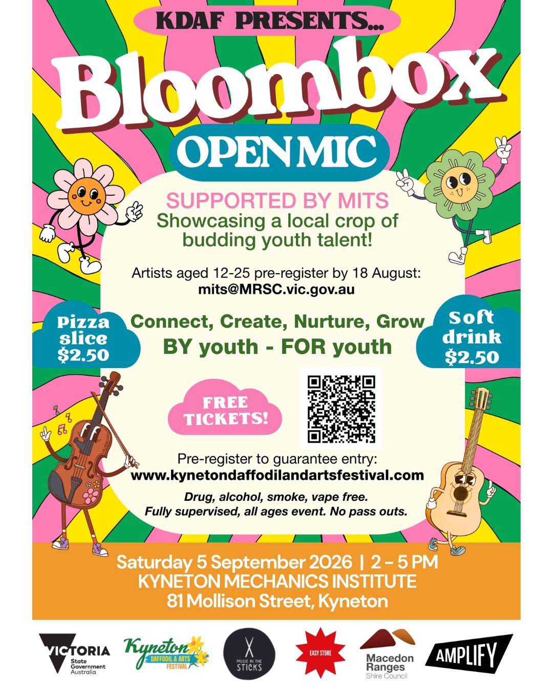 Bloombox Open Mic Sat, 05 Sept | Kyneton Mechanics Institute. Open mic event for artists aged 12-25.
Supported by MITS & Showcasing a local crop of budding youth talent!
To Perform:
Artists aged 12-25 are invited to pre-register to perform by 18 August. Please send details of your act to: mits@MRSC.vic.gov.au
An event designed BY youth, FOR youth…for an opportunity to Connect, Create, Support & Grow together.
To Attend:
Tickets are FREE!
$2.50 Pizza slice / $2.50 Soft drink
But we highly recommend pre-registering via our website to guarantee entry as MITS events often sell-out. Drug, alcohol, smoke, vape free. Fully supervised, all ages event. No pass outs.
Brought to you by:
▪️Kyneton Daffodil and Arts Festival (KDAF)
▪️Music in the Sticks (MITS)
▪️@macedonrangessc Youth Team
▪️@easystore_kyneton
▪️Amplify
▪️Victorian State Government
--
The Kyneton Daffodil & Arts Festival
📍 4–13 September 2026
Supported by Major Sponsors @kynetononriverside
Visit our website to view all events and sponsors.