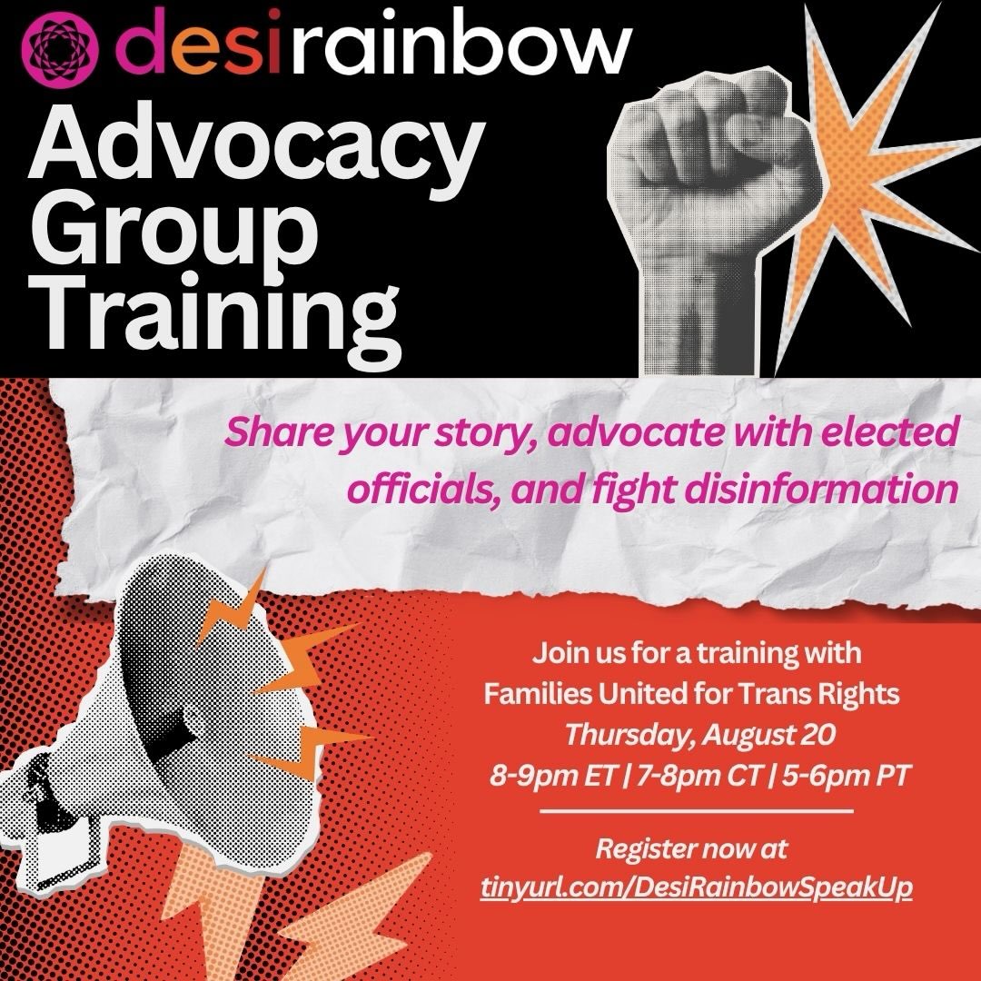 Advocacy Training for Parents and Allies
🗓️ Thursday, August 20, 2026
🕠 8:00 PM ET; 7:00 PM CT; 5PM PT
📍on Zoom
🔗RSVP: tinyurl.com/DesiRainbowSpeakUp (linktree in bio)
Bringing our stories as family members of trans kids directly to political leaders is an important part in advocating for respect and equality for all trans Americans. Families United for Trans Rights (FUTR) helps support parents, family members and loved ones who want to set up meetings with their local elected officials. This training will articulate why these meetings matter and how to set them up to be effective, impactful, and safe for all involved. Join this hour long session and we’ll help you on your way to sharing your stories.
#parentadvocacy #desiparents #trans #nonbinary