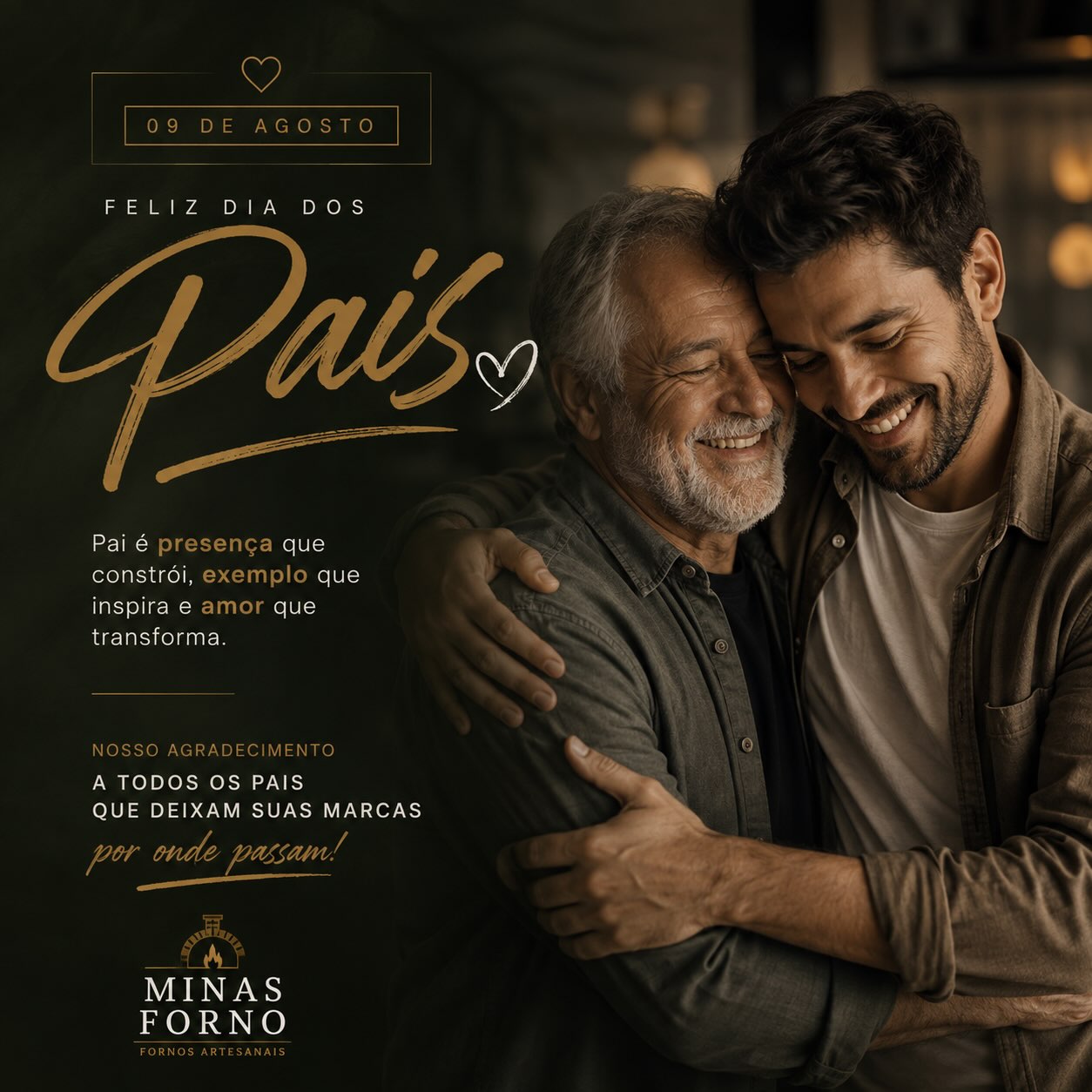 Pai é presença, é exemplo, é história e é amor que permanece para toda a vida. ❤️
Neste Dia dos Pais, a Minas Forno homenageia todos aqueles que deixam suas marcas através de cada ensinamento, abraço e momento compartilhado.
Feliz Dia dos Pais! 🖤✨