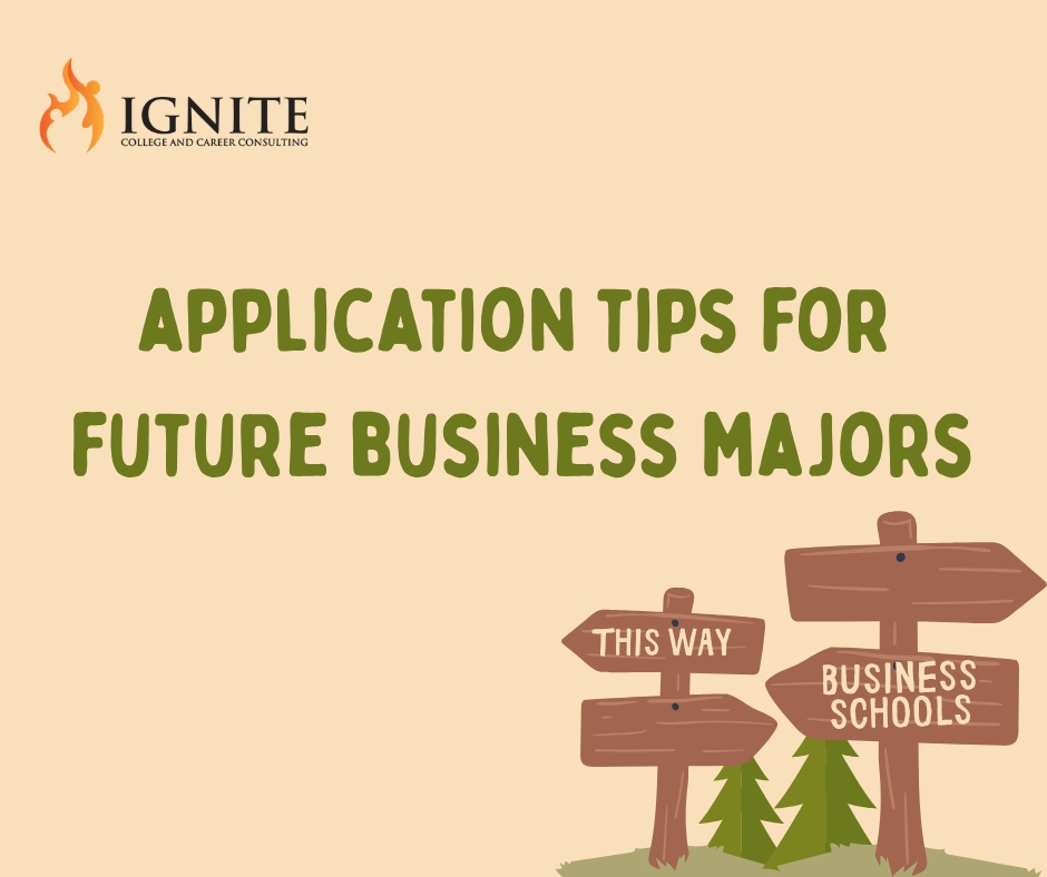 At Ignite, we guide students through an exploration of majors that prepares them to try on experiences throughout high school to find the right fit, identify related subject areas in the field, and evaluate colleges based on the specifics of their major offerings. Students are ready to demonstrate their fit-to-major and feel confident about their next steps.
Business is one of the most popular majors these days. Here are some quick tips for preparing for this track!