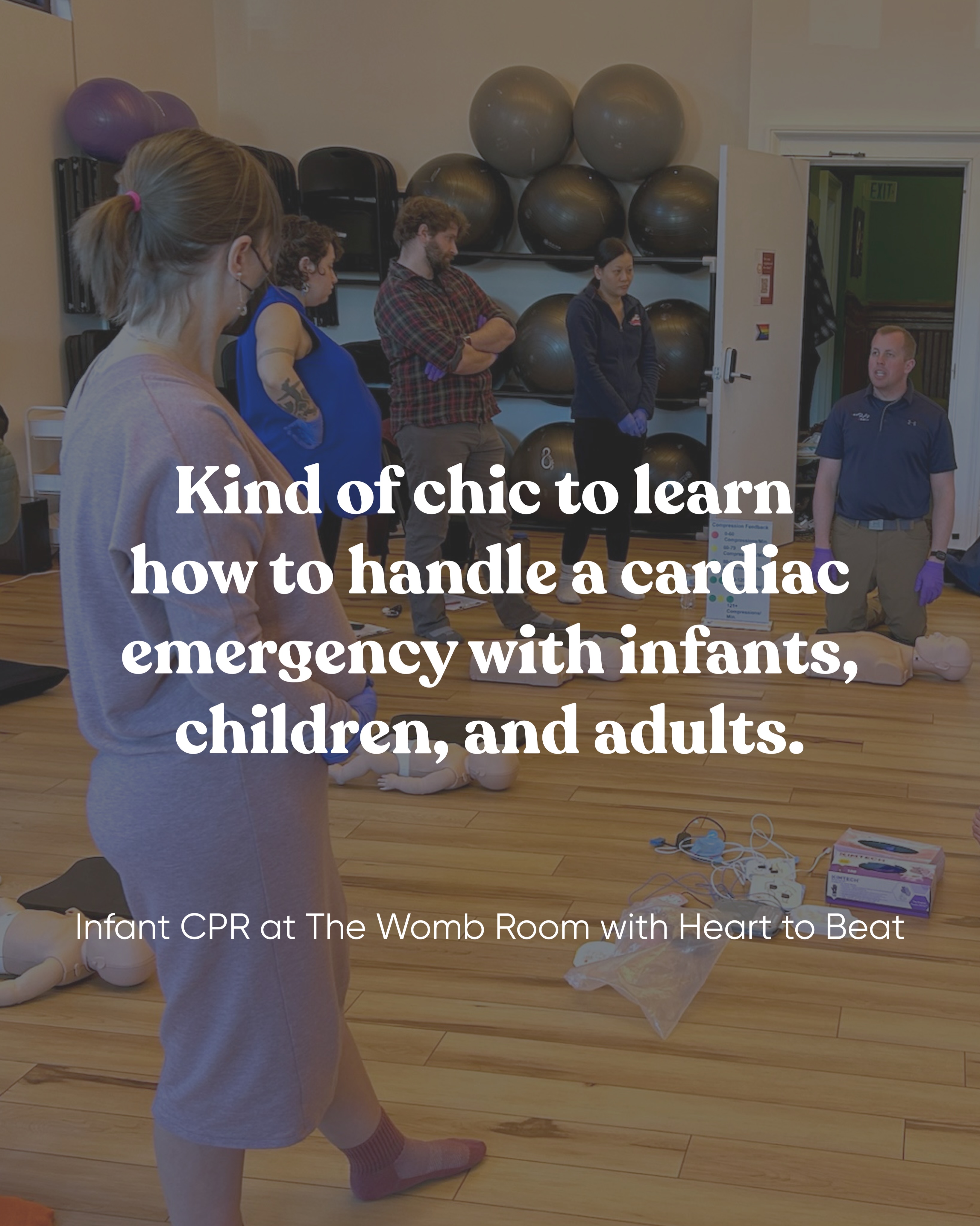 Infant CPR with Heart to Beat
Saturday, September 12 | 3:00 - 6:00 PM
The Womb Room is proud to host this quality Infant/Child CPR and Safety class, led by Baltimore’s own ‘Heart To Beat’ - a prestigious team of decorated law enforcement personnel with decades of experience, with certifications from the American Heart Association, American Safety and Health Institute, the American Red Cross, and more.
Heart To Beat provides state-of-the-art training equipment to offer the most realistic training possible. This includes a 1:1 manikin to participant ratio and choking simulation vests which are used to provide realistic, lifesaving training.
This class is an ideal option for parents, parents-to-be, grandparents, birth workers, nannies, and anyone else seeking to equip themselves to handle cardiac emergencies with adults, infants, and children.
Each registration is for 1 person and earns participant a 2-year CPR certification.