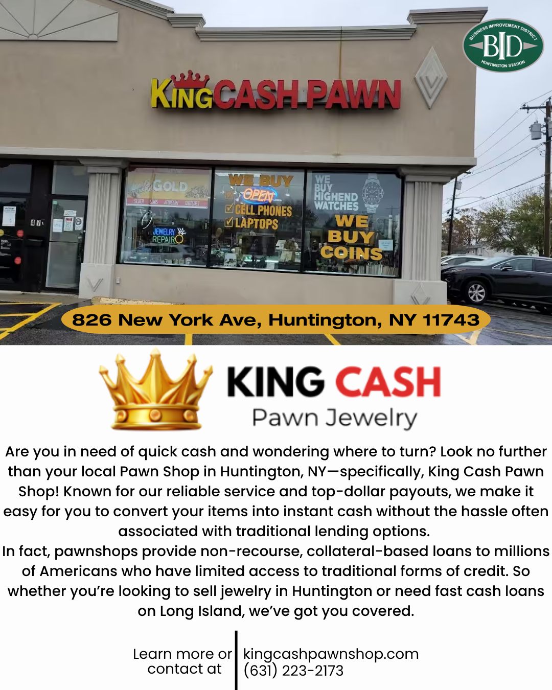 Whether youโre looking to sell jewelry, explore collateral-based loan options, or shop for valuable finds, King Cash Pawn Jewelry offers reliable service and competitive payouts right here in Huntington Station.
Their team helps customers turn eligible items into cash through a straightforward process. They buy a variety of items, including gold, coins, high-end watches, cell phones, and laptops, and also offer jewelry repair services.
๐ 826 New York Avenue, Huntington
๐ (631) 223-2173
๐ kingcashpawnshop.com
#HuntingtonStation #HuntingtonStationBID #KingCashPawn