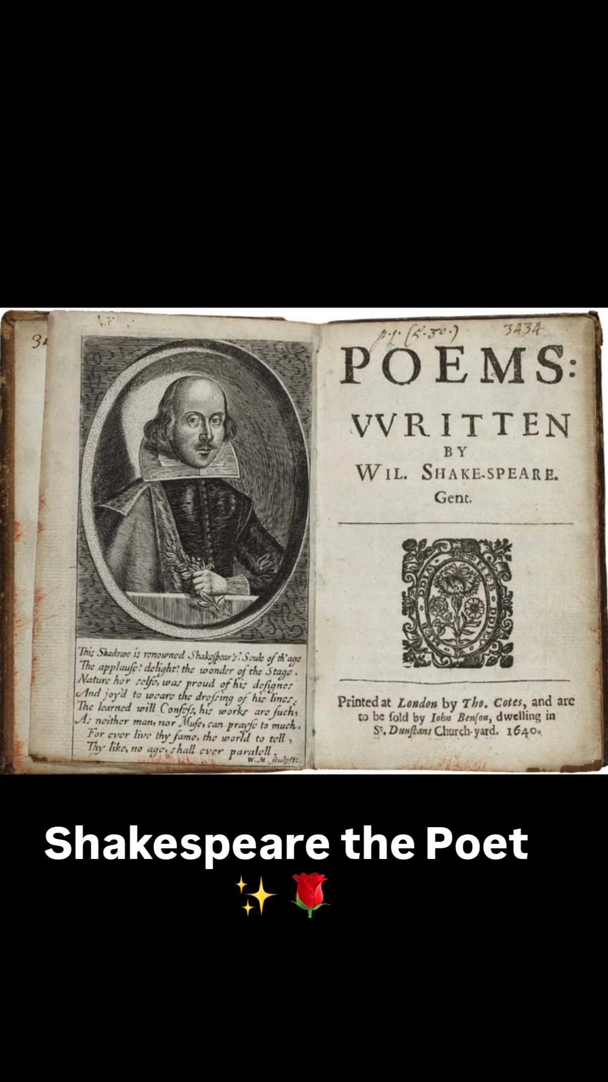 Shakespeare the Poet ✨🥀
While best known for his plays, William Shakespeare was also a prolific poet. His 154 sonnets, first published in 1609, explore themes of love, beauty, time, and mortality, revealing his mastery of language and insight into human emotion. Beyond the sonnets,
Shakespeare wrote narrative poems such as Venus and Adonis and The Rape of Lucrece, blending myth, romance, and moral reflection.
Through his poetry, Shakespeare expanded the expressive possibilities of English, experimenting with rhythm, imagery, and metaphor in ways that continue to inspire writers and performers today.
#Shakespeare
#Literature
#Sonnets
#Theatre
#history