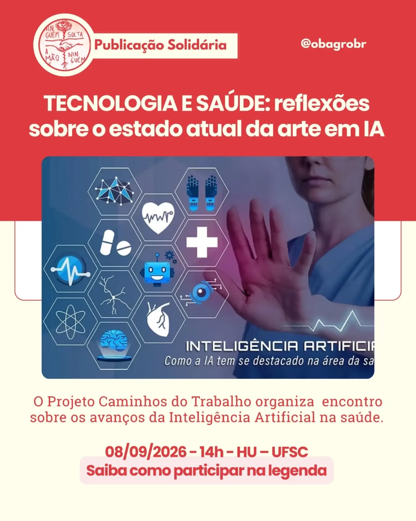 🤝 Publicação Solidária
O ObAgro divulga iniciativas de interesse público promovidas por universidades, instituições de pesquisa, movimentos sociais e entidades comprometidas com a produção e a difusão do conhecimento.
Nesta edição, compartilhamos o evento "Tecnologia e Saúde: reflexões sobre o estado atual da arte em IA", organizado pelo Projeto Caminhos do Trabalho (UFSC/FUNDACENTRO).
O encontro reunirá especialistas para discutir como a Inteligência Artificial já está sendo aplicada no atendimento aos pacientes e quais são os avanços, desafios e perspectivas dessa tecnologia na área da saúde. A programação inclui apresentações sobre o uso da IA na prática clínica e experiências internacionais relacionadas à saúde digital.
📅 Data: 08 de setembro de 2026
📍 Local: Hospital Universitário da UFSC – Florianópolis (SC)
📖 A programação completa está disponível no site do ObAgro.
🔗 Inscreva-se no site do ObAgro: www.obagro.com.br
#PublicaçãoSolidária #ObAgro #InteligênciaArtificial #Saúde #SaúdeDigital UFSC Fundacentro Tecnologia Inovação Pesquisa EducaçãoEmSaúde