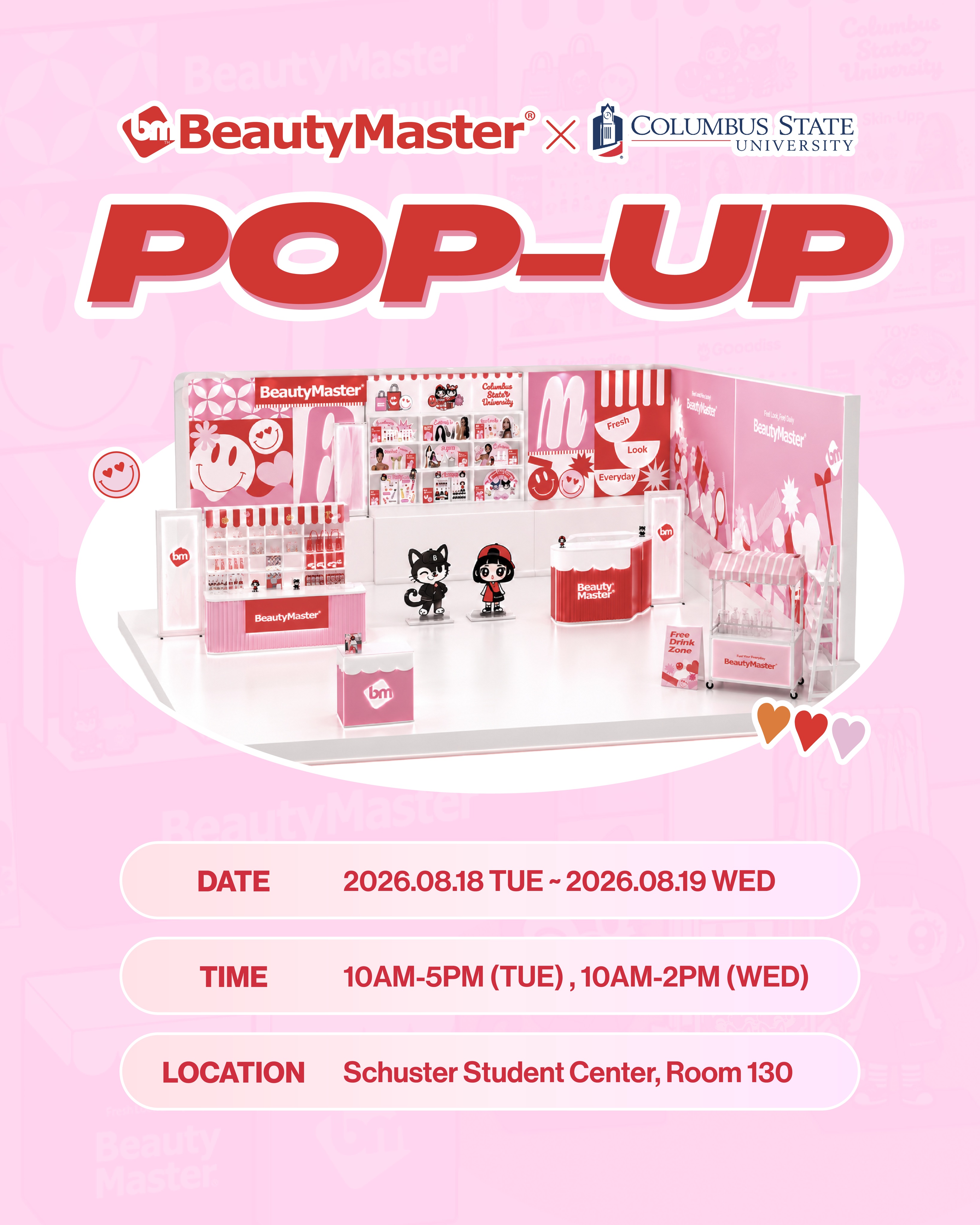 🎓 A special BeautyMaster Pop-Up Event is coming to Columbus State University! 💖✨
📅 August 18, 2026 | 10 AM–5 PM
📅 August 19, 2026 | 10 AM–2 PM
📍 Schuster Student Center, Room 130
🎮 Play a game and win a BeautyMaster prize
💄 Vote for your favorite beauty products
📸 Take and decorate a Polaroid photo
🥤 Enjoy a free drink
🎟️ Collect all the stamps and receive a $5 BeautyMaster coupon!
Bring your friends and come experience the BeautyMaster Pop-Up!
We can’t wait to see you there! 🎉
#BeautyMaster #BeautyMasterPopUp #ColumbusStateUniversity #CSU #CampusEvent #CollegeEvent #BeautyEvent #FreePrizes #FreeDrink #PolaroidPhoto #KBeauty #BeautyLovers