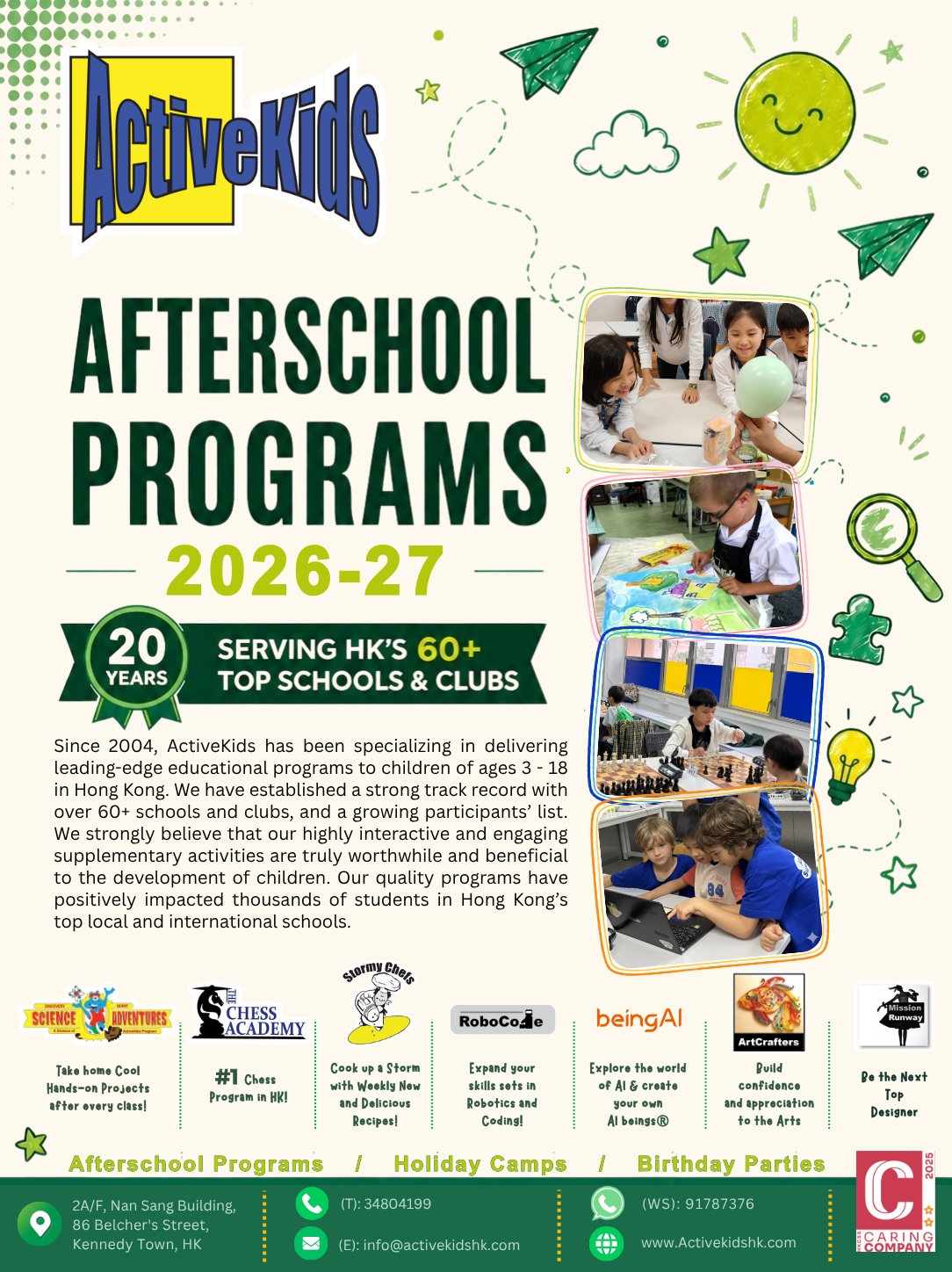 🎒 School's back — and so is ActiveKids!
Our Afterschool Programs for 2026–27 are now open. Whether your child wants to mix up their own batch of slime, master their first chess opening, or cook up a storm in the kitchen, there's a program waiting for them after the last bell rings.
This year's line-up:
🚀 Science Adventures — learn-by-doing science with a take-home project every class
♟️ The Chess Academy — HK's #1 chess program, led by Grand Masters
👨🍳 Stormy Chefs — new and delicious recipes every week
🎨 ArtCrafters — creativity, confidence and an end-of-term art exhibition
👗 Mission Runway — design, style, and be the next top designer
🤖 RoboCode — S.T.E.(A).M. robotics and coding from Japan
✨ BeingAI — build and prompt your own AI beings®
👧 Ages 3–18 | 🏫 60+ top HK schools | 🎓 20+ years since 2004
⏰ Class sizes are limited and places are first-come, first-served.
🔗 Sign up at Activekidshk.com — link in bio
📩 info@activekidshk.com | 📞 3480 4199 | 💬 WhatsApp 9178 7376
#ActiveKids #HongKongKids #AfterschoolHK #HKParents #KennedyTown #STEMforKids #ChessForKids #KidsCooking #KidsCoding #HKInternationalSchools #BackToSchoolHK #ThingsToDoHK