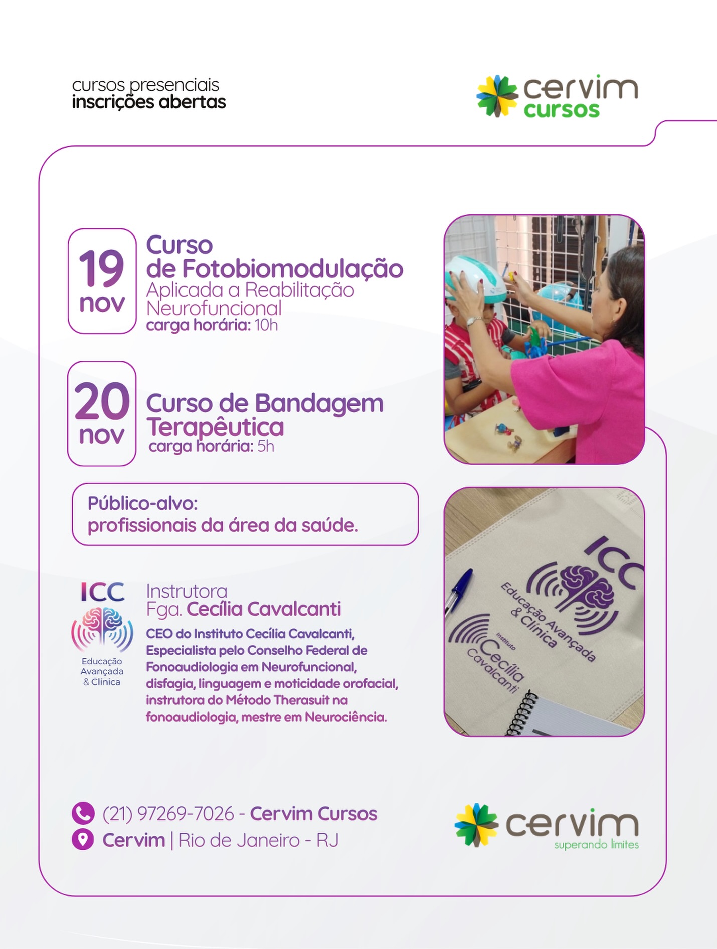 ✨ Em novembro, o CERVIM recebe a fonoaudióloga Cecília Cavalcanti para dois cursos presenciais voltados a fonoaudiólogos, fisioterapeutas e terapeutas ocupacionais.
🔴 FOTOBIOMODULAÇÃO – R$1.200 (parcelamento no pix ou no crédito)
📅 19 de novembro | 9h às 18h
Uma formação que conecta ciência, tecnologia e prática clínica na Reabilitação Neurofuncional.
Conteúdos:
• História e fundamentos da Fotobiomodulação
• Física da luz e bases biológicas
• Aplicações na Fonoaudiologia, Fisioterapia e Terapia Ocupacional
• Laser, LED, ILIB, fotobiomodulação transcraniana, capacete e manta de LED, entre outros recursos
• Parâmetros terapêuticos e raciocínio clínico
• Aplicação prática na Reabilitação Neurofuncional
🩹 BANDAGEM TERAPÊUTICA COM RACIOCÍNIO NEUROFUNCIONAL - R$600 (parcelamento no pix ou no crédito)
📅 20 de novembro | 9h às 13h
Uma formação teórico-prática para utilizar a bandagem com mais segurança, propósito e raciocínio clínico.
Conteúdos:
• Fundamentos e bases neurofisiológicas
• Indicações e contraindicações
• Aplicações na Fonoaudiologia, Fisioterapia e Terapia Ocupacional
• Tipos de corte e princípios de aplicação
• Aplicações práticas e raciocínio clínico
• Integração com outros recursos terapêuticos
• Casos clínicos
👩🏻⚕️ Instrutora: Cecília Cavalcanti
Fonoaudióloga, CEO do Instituto Cecília Cavalcanti, Mestre em Neurociência, especialista em Neurofuncional, Disfagia, Linguagem e Motricidade Orofacial e Instrutora do Método TheraSuit na Fonoaudiologia.
📍 CERVIM | Rio de Janeiro
📲 Inscrições: (21) 97269-7026
Duas formações para ampliar conhecimento, segurança e raciocínio clínico na prática profissional.
#cursobandagemterapeutica #cursodefotobiomodulação #Cervim20Anos #CervimCursos #cursosáreadasaúde