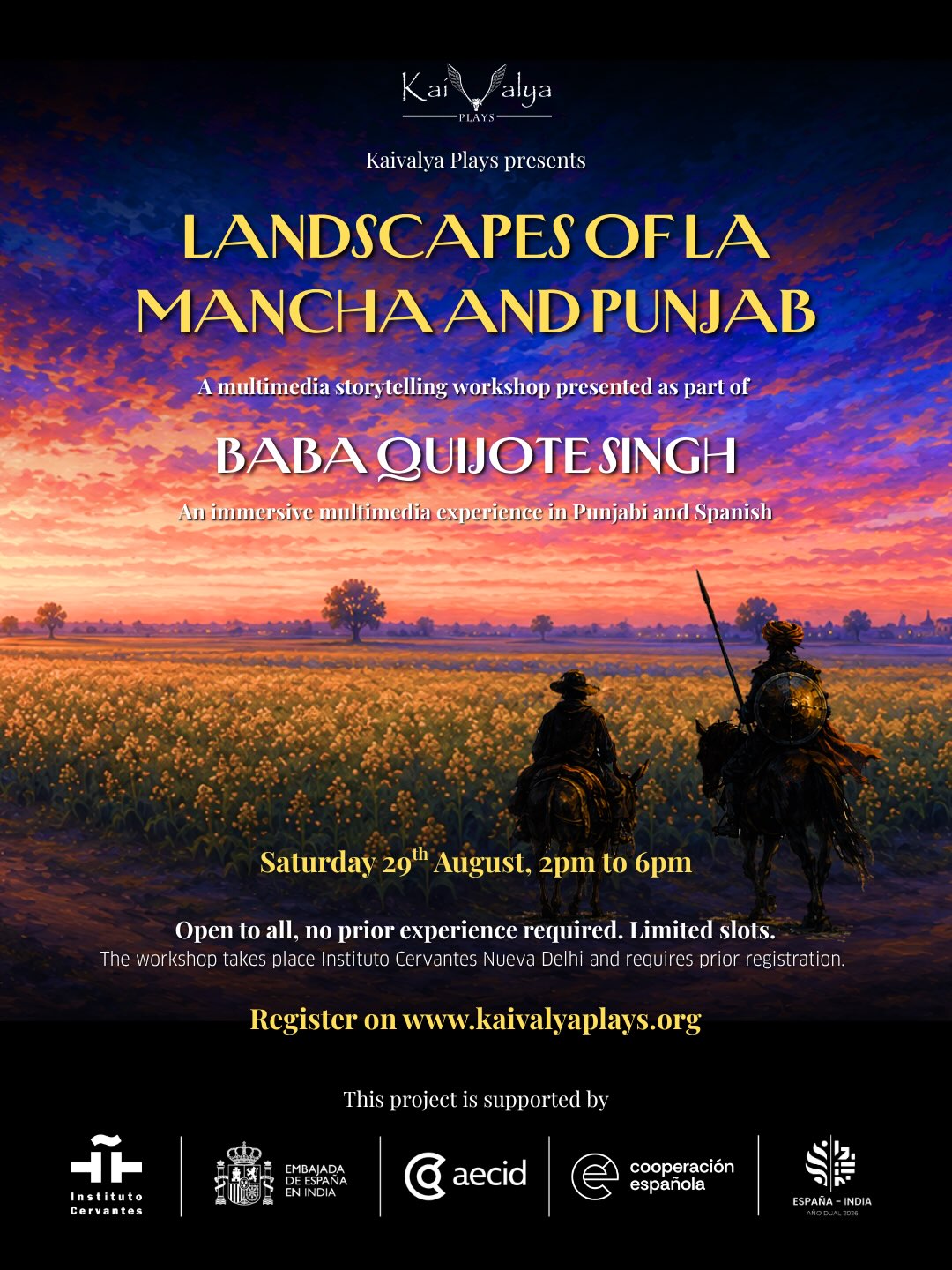 Every landscape holds a story. What happens when we change the way we see it?
Join us for LANDSCAPES OF LA MANCHA AND PUNJAB, a multimedia storytelling workshop.
🗓️ Saturday, 29 August 2026
🕑 2:00 PM – 6:00 PM
📍 Instituto Cervantes New Delhi (48 Hanuman Road, Connaught Place)
What connects the plains of La Mancha with the fields of Punjab?
A windmill on a ridge. A tube well at dusk. A road that promises more than it delivers. Both landscapes are flat, cultivated and full of stories.
In the second workshop of the Baba Quijote Singh project, participants will work hands-on with projection and visual metaphor, exploring how written material becomes projected image, and how an image can become a place an audience can step inside.
The sequences created during this workshop will become part of Baba Quijote Singh, an immersive multimedia experience in Punjabi and Spanish, and the final installation. No technical or previous experience is required.
Participants who wish to continue will have the opportunity to join the company developing and performing the production, premiering in December 2026.
Open to all. No previous experience required. Participation is free, but registration is essential as places are limited.
Register now at www.kaivalyaplays.org (or follow the link in our bio).
Presented by Kaivalya Plays, with support from Instituto Cervantes New Delhi and the Embassy of Spain in India, as part of Año Dual España–India 2026.
#DualYear2026 #AñoDualEspañaIndia #ImmersiveTheatre #MultimediaTheatre #DonQuijote