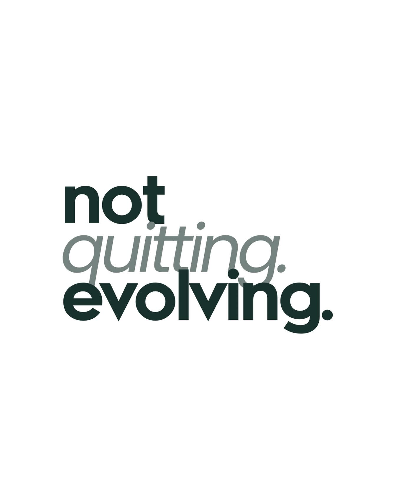 Evolving. Not quitting.
Growth just looks like change from the outside.