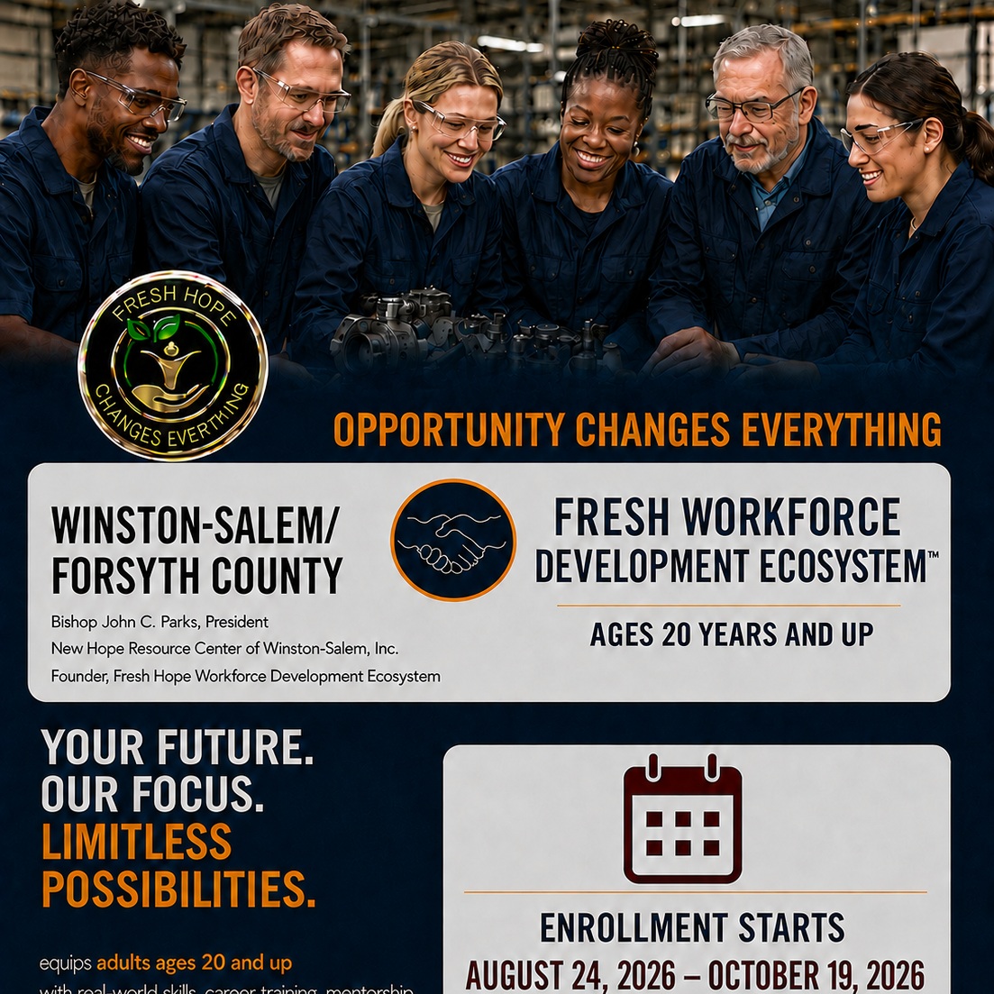 🚨 FRESH HOPE ENROLLMENT OPENS AUGUST 24! 🚨
Are you ready to move from simply looking for an opportunity to preparing for a meaningful career?
The Fresh Hope Workforce Development Ecosystem™ is now preparing to enroll adults ages 20 and older throughout Winston-Salem and Forsyth County!
Fresh Hope equips participants with:
✅ Real-world employability skills
✅ Workforce training and skill development
✅ Career and employment opportunities
✅ Mentorship and personal growth
✅ Community support and valuable connections.
Enrollment Period: August 24–October 19, 2026
Classes Begin: November 7 and 8, 2026
Availability: Only 180 slots!
Your past does not have to limit your future. Whether you are unemployed, underemployed, seeking a career change, or ready to develop new skills, Fresh Hope is prepared to help you take your next step.
Your future is our focus—and your possibilities are limitless!
📲 Space is limited! Scan the QR code on the flyer or click the link below to learn more and register.
https://form.jotform.com/261198010990154
Share this announcement with someone who needs an opportunity. Opportunity changes everything!
Bishop John C. Parks
President, New Hope Resource Center of Winston-Salem, Inc.
Founder, Fresh Hope Workforce Development Ecosystem
@followers
#FreshHope #OpportunityChangesEverything #WorkforceDevelopment #CareerTraining #EmploymentOpportunities #AdultEducation #WinstonSalem #ForsythCounty #CareerDevelopment #NewHopeResourceCenter
