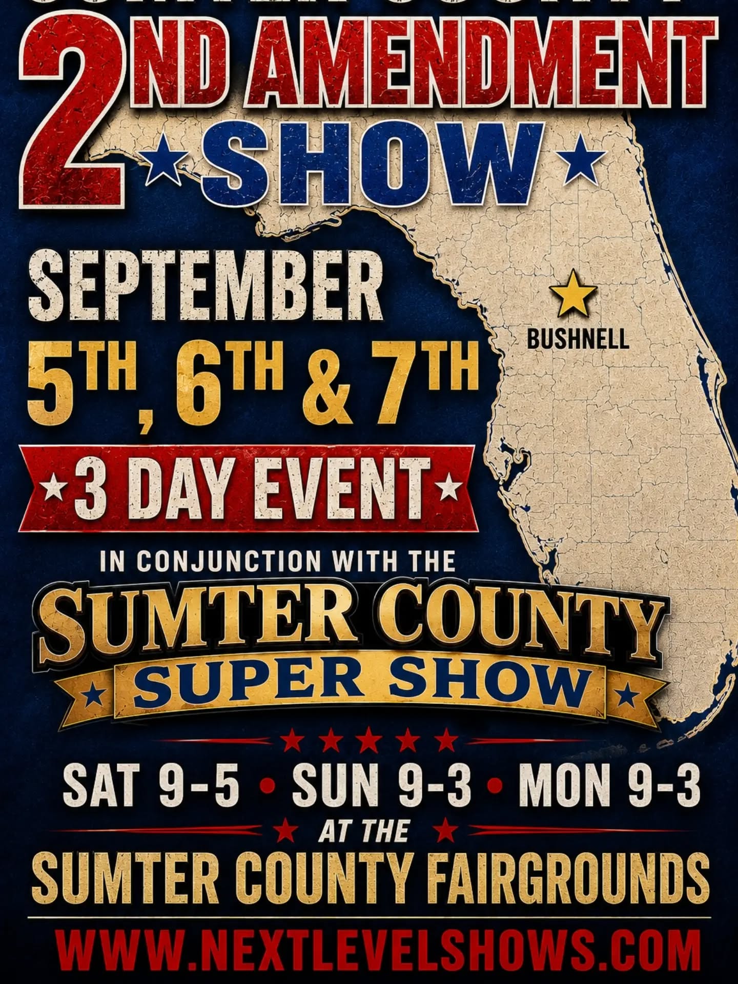 SUMTER COUNTY GUN SHOW
September 5-6-7 THREE DAY EVENT
In CONJUNCTION with the
SUMTER COUNTY SUPER SHOW
Guns Knives Military Everything 2A
Antique Collector Arts/Crafts Man Cave
FAMILY FRIENDLY FOOD &FUN