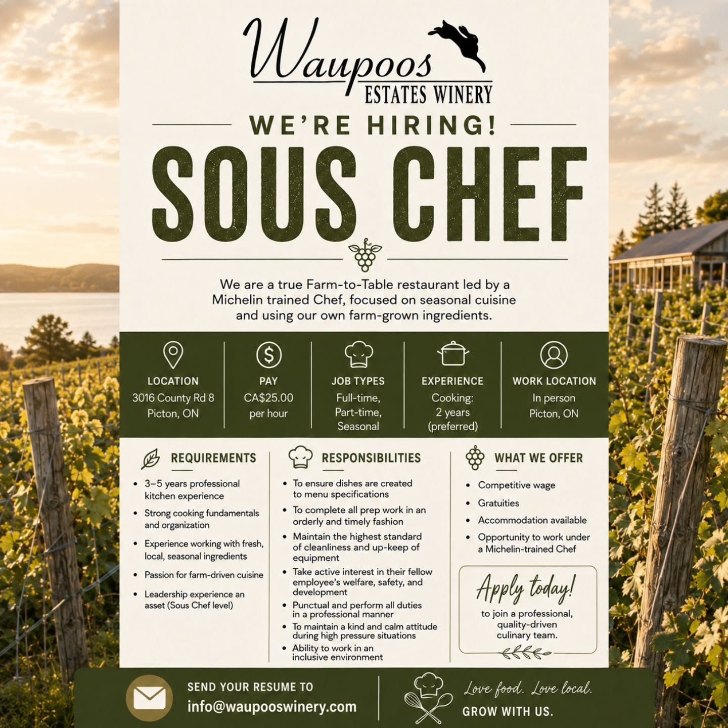 We’re Hiring | Sous Chef
Waupoos Estates Winery is looking for a passionate and experienced Sous Chef to join our culinary team.
We’re a true Farm-to-Table restaurant led by a Michelin-trained Chef, focused on seasonal cuisine and ingredients grown right here on our farm.
We’re looking for someone with strong cooking fundamentals, excellent organization, a passion for local and seasonal ingredients, and the ability to stay calm and lead in a busy kitchen environment.
What we offer:
• $25/hour
• Gratuities
• Accommodation available
• Full-time, part-time & seasonal opportunities
• Opportunity to work alongside a Michelin-trained Chef
📍 Picton, Ontario
If you’re passionate about farm-driven cuisine and want to grow with a professional, quality-driven culinary team, we’d love to hear from you.
Apply today by sending your resume to info@waupooswinery.com
#Hiring #SousChef #PrinceEdwardCounty #WaupoosWinery #CulinaryJobs