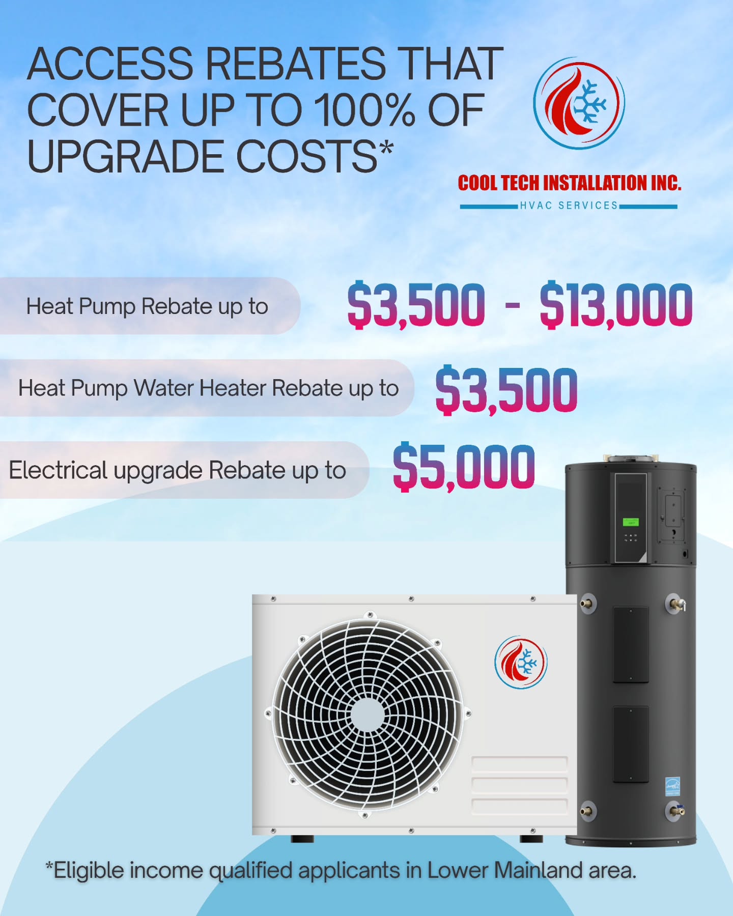 🔥 Upgrade your home for up to 100% OFF! ❄️
Why pay full price for home comfort when rebates can cover the entire cost? At Cool Tech Installation Inc., we help income-qualified homeowners in the Lower Mainland claim massive savings on energy-efficient upgrades:
💰 Heat Pump Rebates: $3,500 – $13,000
💧 Heat Pump Water Heater Rebates: Up to $3,500
⚡ Electrical Upgrade Rebates: Up to $5,000
Stop throwing money out the window with inefficient heating and cooling. Let our team handle the installation and guide you through maximizing your available rebates!
Reach us out at 604-761-0755/604-763-3417, info@cooltechinstallation.ca or go to www.cooltechinstallation.ca
