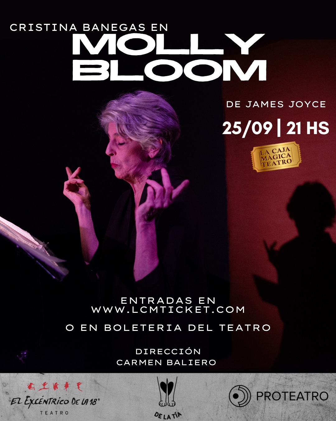 🎭MOLLY BLOOM🗣️
con Cristina Banegas
Una oportunidad única para presenciar uno de los textos más potentes de la literatura universal, basado en el capítulo final del Ulises de James Joyce.
Con la dirección de Carmen Baliero. 📅 Viernes 25 de Septiembre
🕘 21:00 hs⏳
💵 💳 ENTRADAS VENTA ONLINE / EFECTIVO: Disponible al valor general de la ticketera solamente
👉Entradas a valor promocional AGOTADAS👈
www.lcmticket.com📍 Lugar: Mariano Moreno 354, Cipolletti
🎟️ ¡Asegurá tu lugar antes de que se agoten!
#mollybloom #CristinaBanegas #CarmenBaliero #jamesjoyce #teatro🎭 #agendacultural #teatroargentino