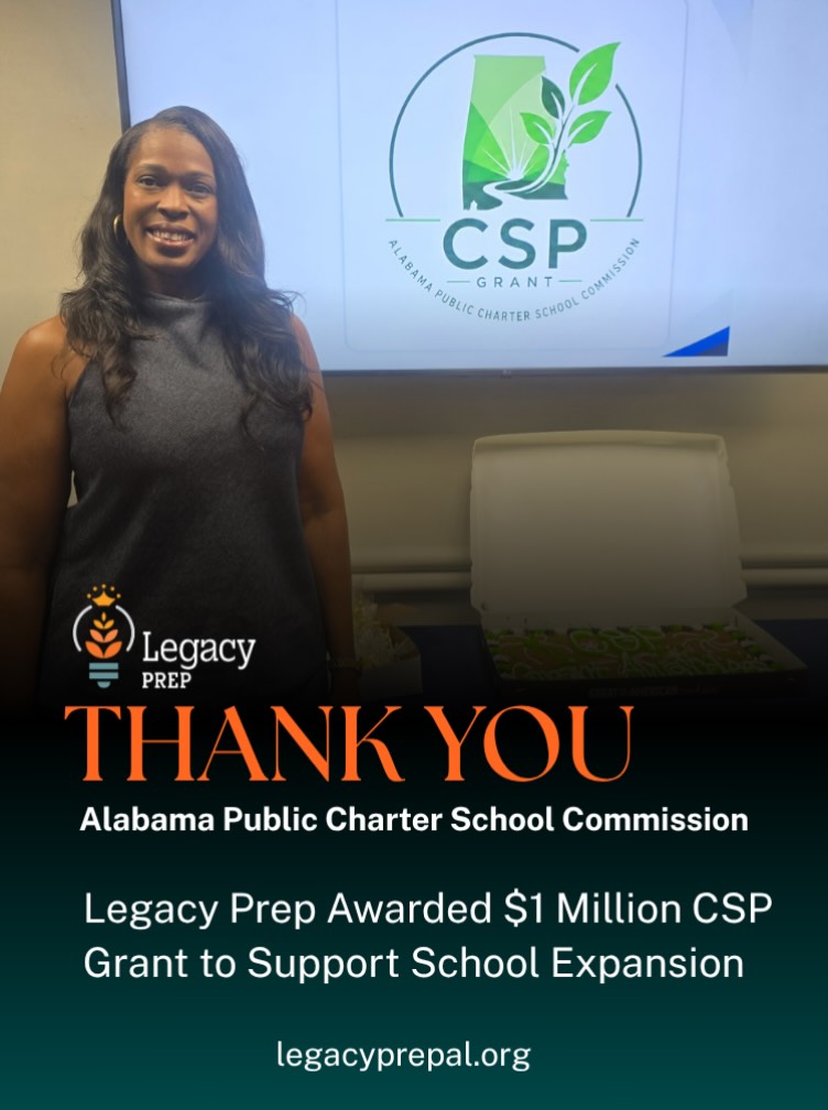 🎉 BIG NEWS FOR LEGACY PREP! 🧡
Legacy Prep Charter School has been awarded a $1 MILLION Charter School Program (CSP) Grant from the Alabama Public Charter School Commission!
We are incredibly grateful for this investment in our scholars and the continued growth of Legacy Prep.
A special thank you to Dr. Reneta Johnson and her staff for their leadership, dedication, and commitment to going above and beyond for our scholars. This milestone reflects the work happening every day to expand opportunities and strengthen academic excellence at Legacy Prep. 📚✨
Thank you to the Alabama Public Charter School Commission for supporting our mission as we continue Building a Legacy!