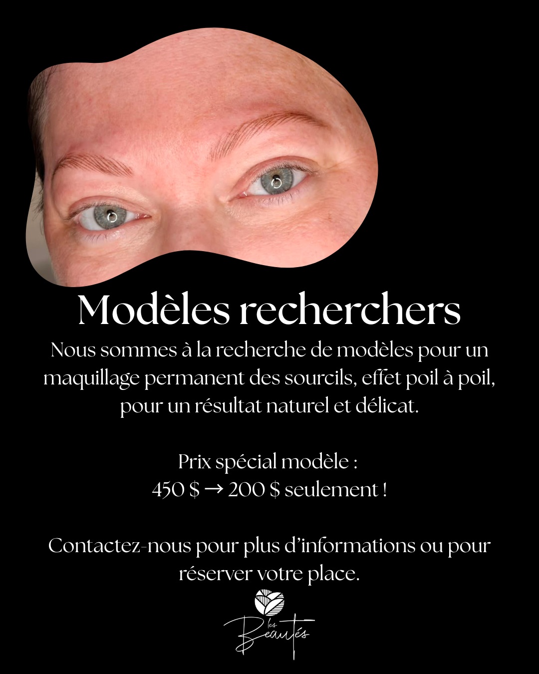 MODÈLES RECHERCHÉS ✨
Nous sommes à la recherche de modèles pour un maquillage permanent des sourcils, effet poil à poil, pour un résultat naturel et délicat.
💰 Prix spécial modèle : 200 $
450 $ → 200 $ seulement !
Places limitées
Contactez-nous pour plus d’informations ou pour réserver votre place. 450-421-2012
Au plaisir de vous sublimer les sourcils!🤍