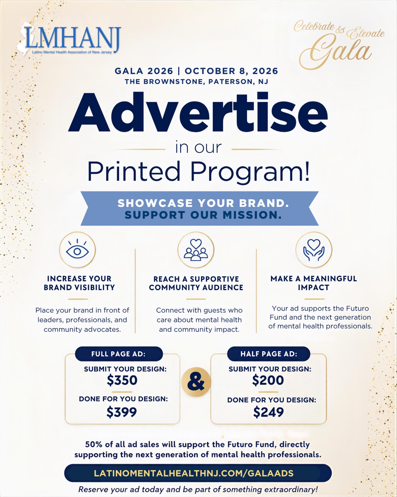 Tienes un negocio? Ponlo donde importa!
Ad space is now available in the 3rd Annual LMHANJ Celebrate & Elevate Gala Program. Put your brand in front of NJ’s mental health professionals, community leaders, and changemakers.
And aquí viene lo bueno: 50% of ad proceeds support the LMHANJ Futuro Fund, providing scholarships to the next generation of culturally competent mental health professionals.
Full-page + half-page ads available!
Design your own or let us create it for you!
Porque como dice el dicho, “el que no enseña, no vende.”
Show up. Get seen. Apoya el futuro!!!
#lmhanj #galaads #latinxmentalhealth #scholarshipfundraiser #futurofund