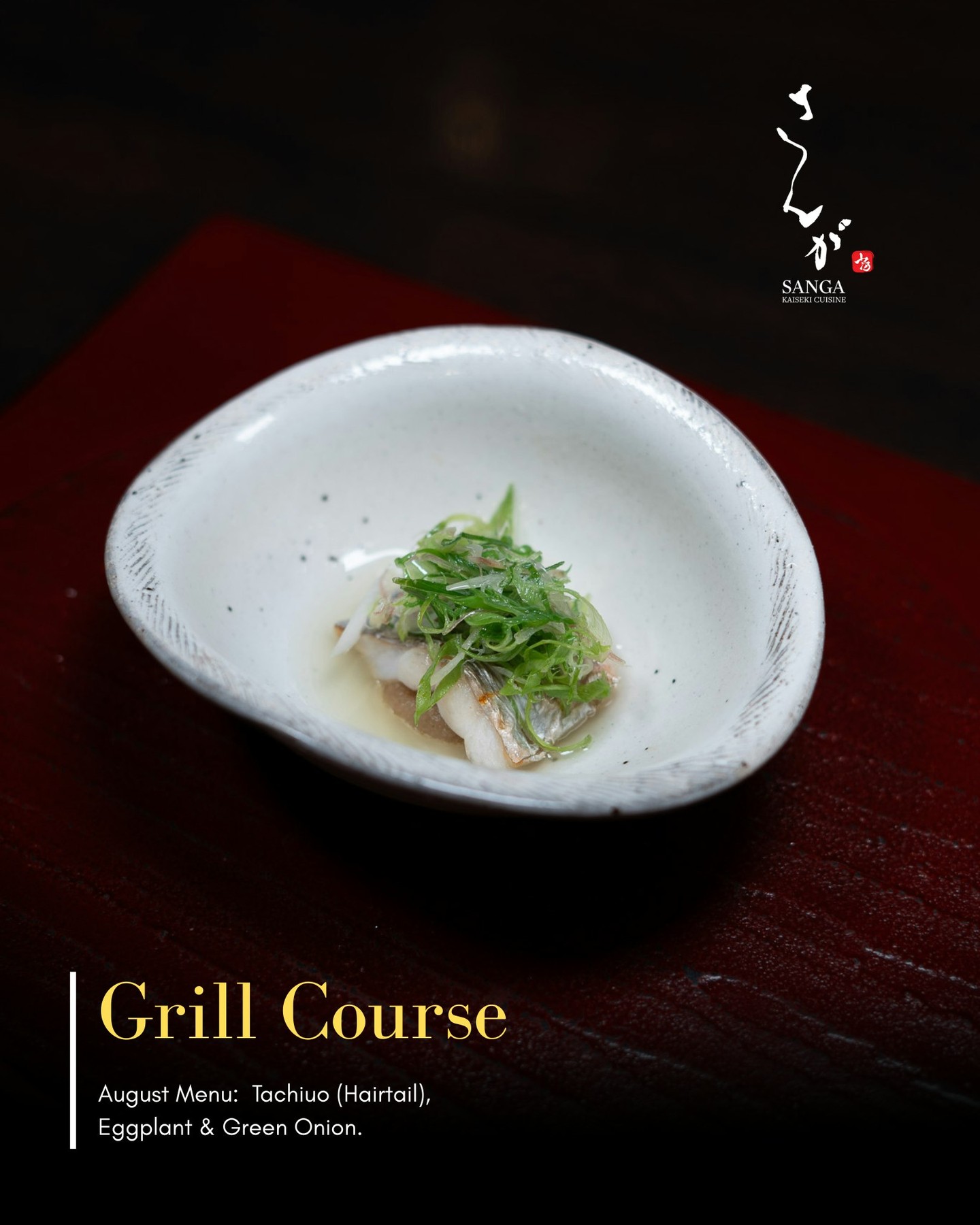 Indulge in the exquisite flavors of our Grill Course this August, featuring perfectly grilled hairtail, eggplant, and green onion at Sanga Kaiseki Cuisine. Experience the harmony of clean and natural tastes in every bite.