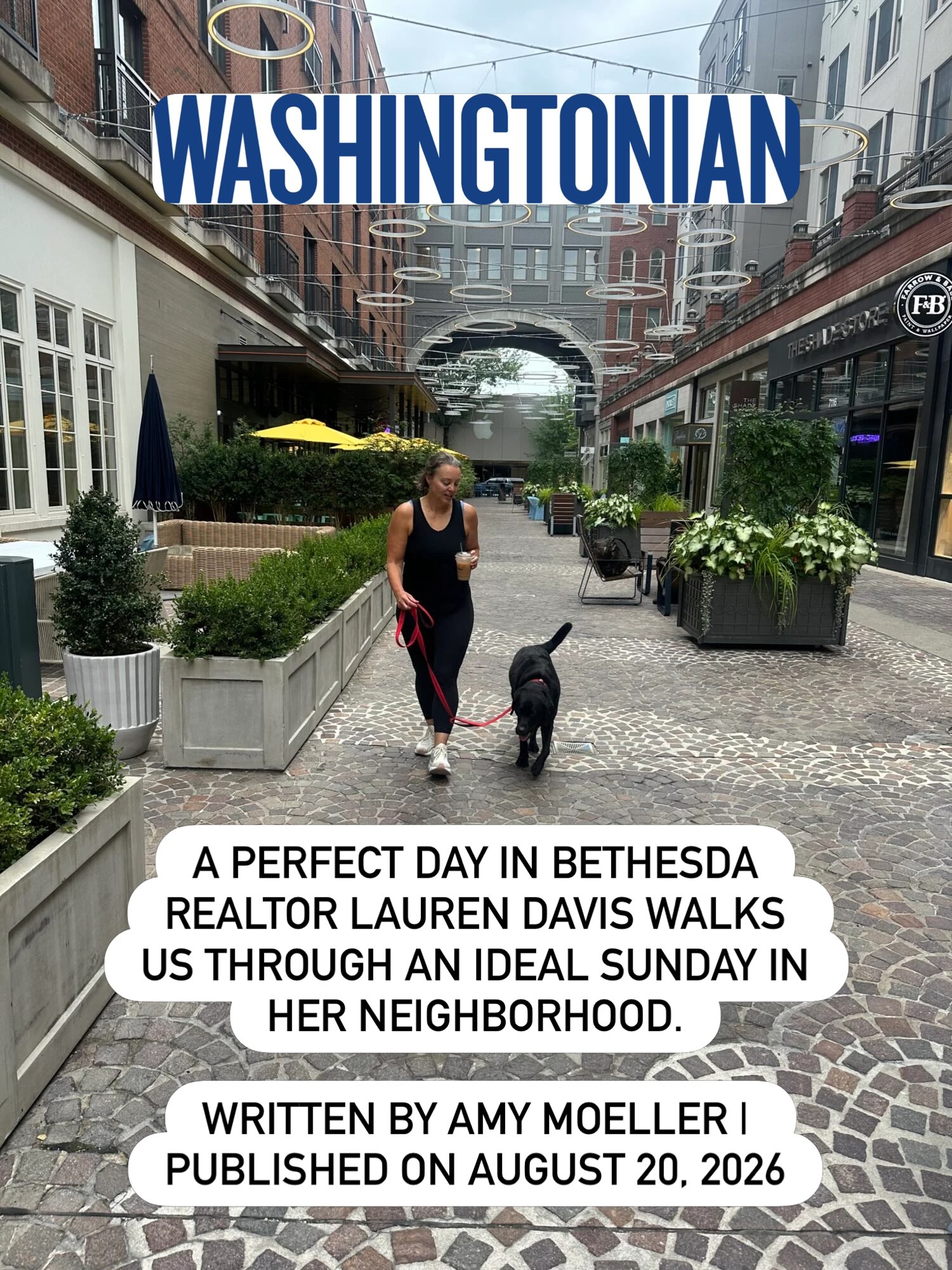 As a Bethesda native, Lauren Davis says what she especially loves about living in the Montgomery County community is the friendly faces—of both people and dogs!—plus the many shops and restaurants, and the easy access to the Capital Crescent Trail. Here, she shares her idea of a dreamy day in her beloved neighborhood. Link in bio 🔗
8 AM: Iced lattes at Quartermaine in Bethesda Row, then shopping.
“We are early risers in our house—awake by 6 AM.,” says Davis. “We enjoy a coffee at home and then walk our beloved lab, Gus, to Bethesda for our second coffee of the morning at Quartermaine. Iced lattes for us and a bowl of water for Gus. Then we stroll Bethesda Lane, window-shop and head home.”
9:30 AM: Hot yoga at SoulFire Collective on Cordell Ave.
“If I am lucky, I will be greeted by my daughter, Georgia, who works at the front desk,” says Davis. Then, she says, it’s off to the hot room for “60 minutes of moving, sweating, flowing, and reflecting.”
11 AM: Bethesda Central Farm Market.
After yoga, Davis says, it’s time for her family’s weekly haul at the farmers market, which just happens to be located at her alma mater—Bethesda Elementary. “The mission for my husband is always Honeycrisp apples from Twin Springs,” says Davis. “Once those are secured, we grab fresh vegetables for dinner and berries, when in season.” New to the market? Don’t sleep on the food trucks, she says—“especially Rita’s Crepes.”
12:30 PM: Sandwiches to go from Cornucopia Specialty Food on Norfolk Avenue.
If she doesn’t feel like making lunch at home, Davis says, she’ll head to this hidden gem—which she says offers fresh pastries, pasta, and sauces imported from Italy, and more—to grab sandwiches. “My personal favorite is the caprese—I think it’s the delicious balsamic vinegar that he uses.”
2 PM: A walk on the Crescent Trail, then shopping around Bethesda Row.
If there aren’t any open houses or showings on her schedule, Davis says she’ll convince her daughter to take a long walk followed by some shopping. “My favorite stops are Terrain to admire the orchid arrangements and Jenni Kayne for the Oak Essentials skincare products. Hers are Vuori for more workout sets and Reformation for
