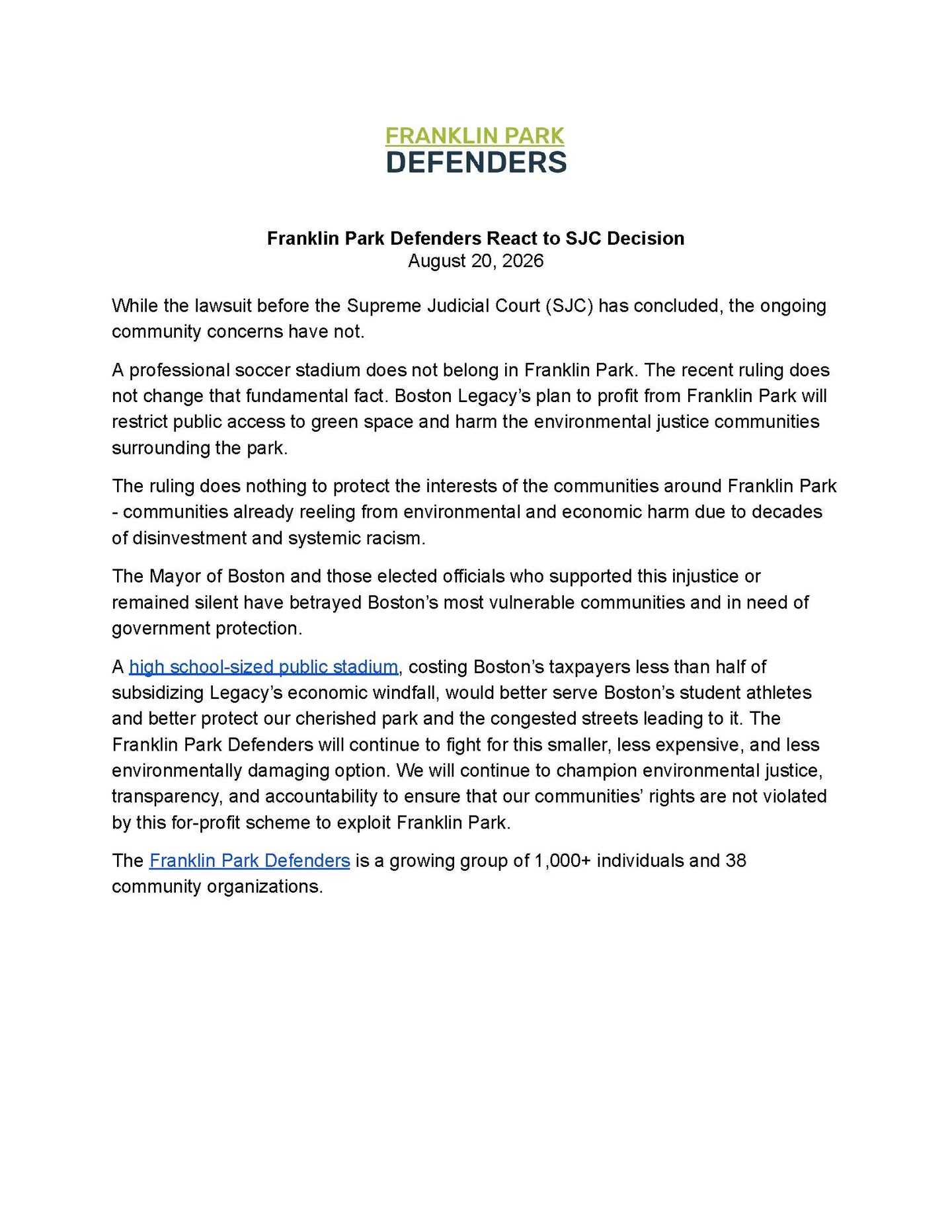 Our lawsuit may have concluded, but our advocacy for Franklin Park continues.
We recently released a statement following the Massachusetts Supreme Judicial Court’s decision regarding White Stadium.
While we are disappointed with the ruling, the fundamental concerns surrounding the proposed professional soccer stadium remain unresolved — including the rising cost to taxpayers, displacement of BPS football, restrictions on public access, traffic and parking impacts, and the need for a fair and transparent public process.
We continue to believe Boston deserves a better alternative: a smaller, less expensive, fully public White Stadium that puts Boston Public Schools students and the surrounding community first.
Thank you to the more than 1,000 individuals and 38 community organizations who have stood with us throughout this fight. Your voices have made a difference, and they will continue to matter as decisions about the future of Franklin Park are made.
This fight is not over. Franklin Park belongs to the people.
Read our latest statement and stay involved at FranklinParkDefenders.com.
#FranklinParkDefenders #FranklinPark #WhiteStadium #KeepItPublic #BostonPublicSchools #EnvironmentalJustice #PublicLand #CommunityVoice #Roxbury #Dorchester #JamaicaPlain #Mattapan