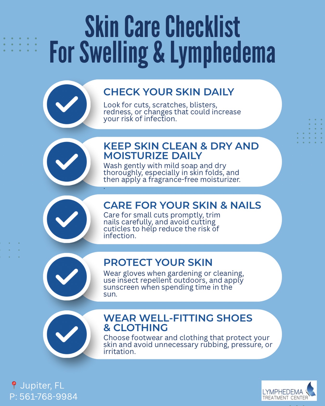 Healthy skin is an important part of supporting your overall health, especially if you experience swelling or changes in your lymphatic system. 💙
Your skin is your body’s first line of defense, and small daily habits can help protect it. Keeping skin clean and moisturized, checking it regularly, caring for cuts and nails, and protecting yourself from irritation, sun exposure, and insect bites can all make a difference.
Save this checklist as a reminder of a few simple ways to care for your skin every day. ✔️
⚠️ Pay attention to changes. Increased redness, warmth, sudden or worsening swelling, drainage, fever, or chills may be signs that you need medical attention. Contact your healthcare provider promptly if you experience concerning symptoms.
📍 Lymphedema Treatment Center | Jupiter, FL
📞 561-768-9984
#SkinCareTips #LymphaticHealth #SwellingManagement #LymphedemaCare #PatientEducation