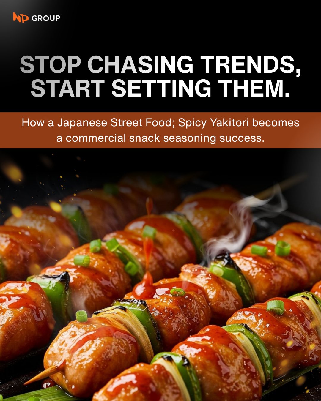 Stop chasing snack trends. Start setting them.
Consumers are heavily drawn to smoky, restaurant-style flavours with heat. To help you capture this demand, our team at NP Group has transformed a beloved Japanese street food; Spicy Yakitori, into a production-ready seasoning powdered blend.
Great snack flavours require more than just a good concept; they require precise sensory engineering. Here is how we translated the authentic Yakitori experience for the snack aisle:
🔥 Aroma Impact: Top notes optimised to deliver an immediate "grilled" hook the second the bag opens.
🍢 Flavour Delivery: An instant 'char' profile backed by rich, layered umami to ensure repeat snacking appeal.
🌶️ Lingering Heat: Formulated with controlled-release capsicum oleoresin for a targeted, addictive spicy finish.
Ready to test it on your snack base?
👇 Send us a DM with the word 'YAKITORI' to receive a complimentary sample kit for your R&D team!
#NPFoods #SnackInnovation #FoodManufacturing #FlavourScience #Yakitori